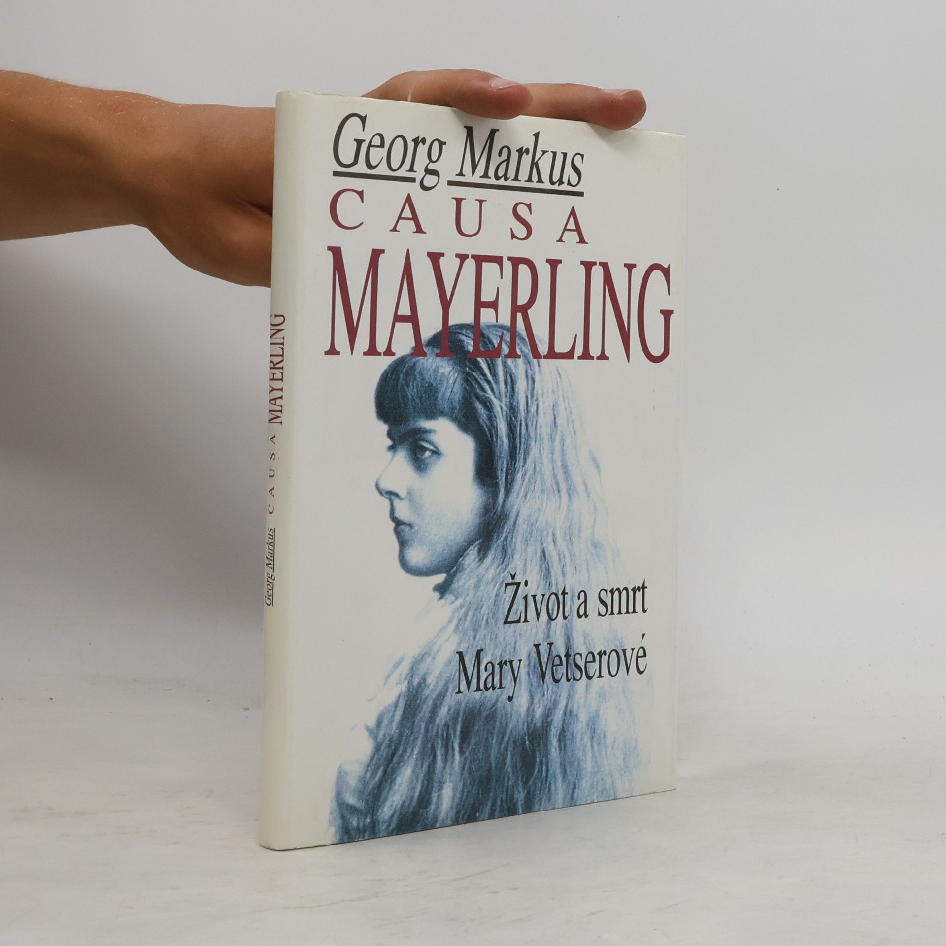 Georg Markus Causa Mayerling. Život a smrt Mary Vetserové