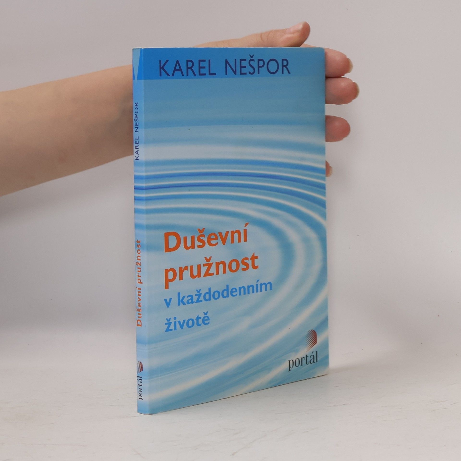 Karel Nešpor Duševní pružnost v každodenním životě Duševní pružnost v každodenním životě