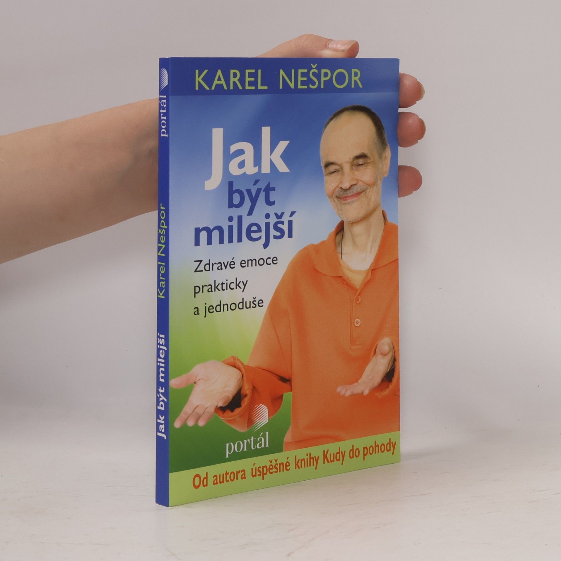 Karel Nešpor Jak být milejší : zdravé emoce prakticky a jednoduše