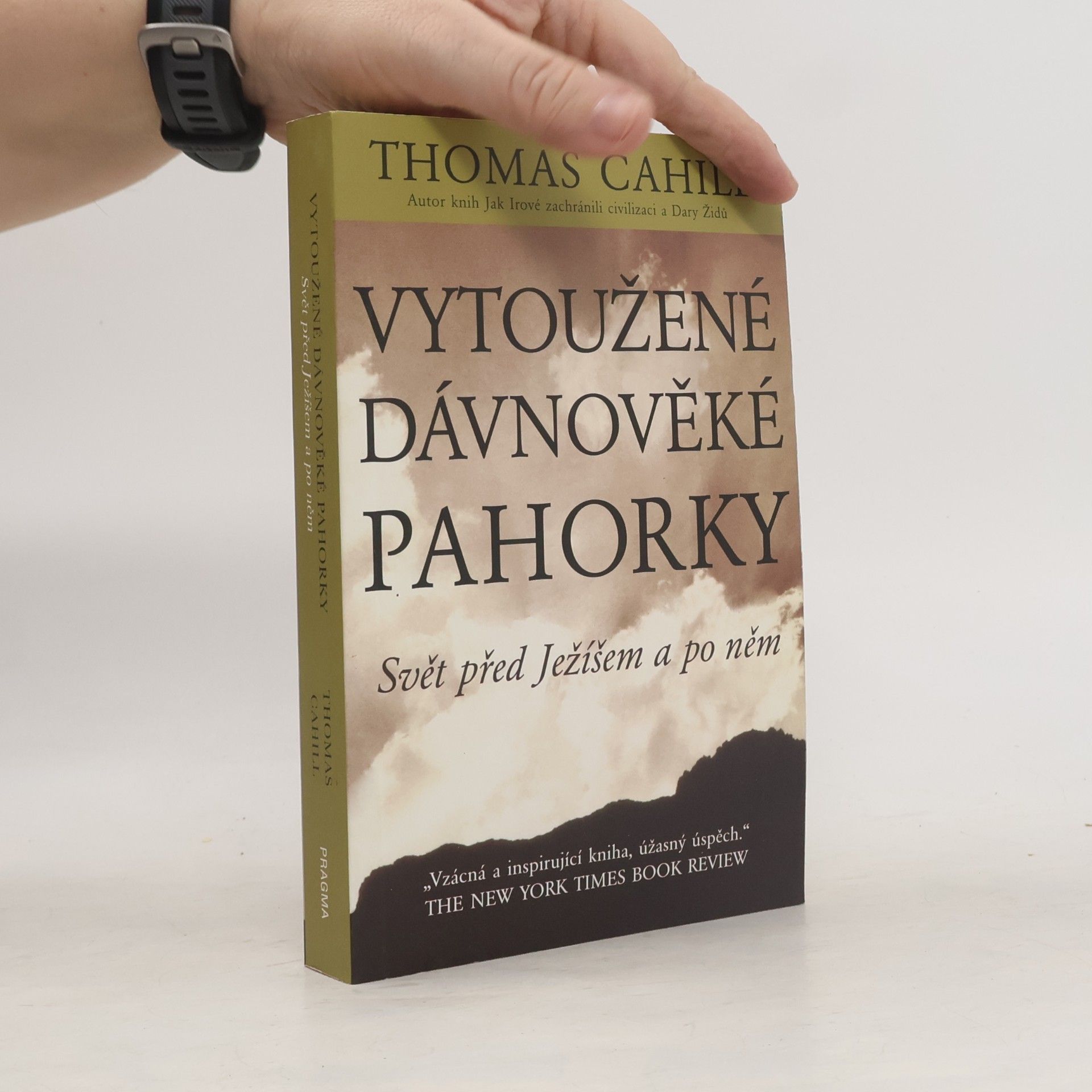 Thomas Cahill Vytoužené dávnověké pahorky: Svět před Ježíšem a po něm