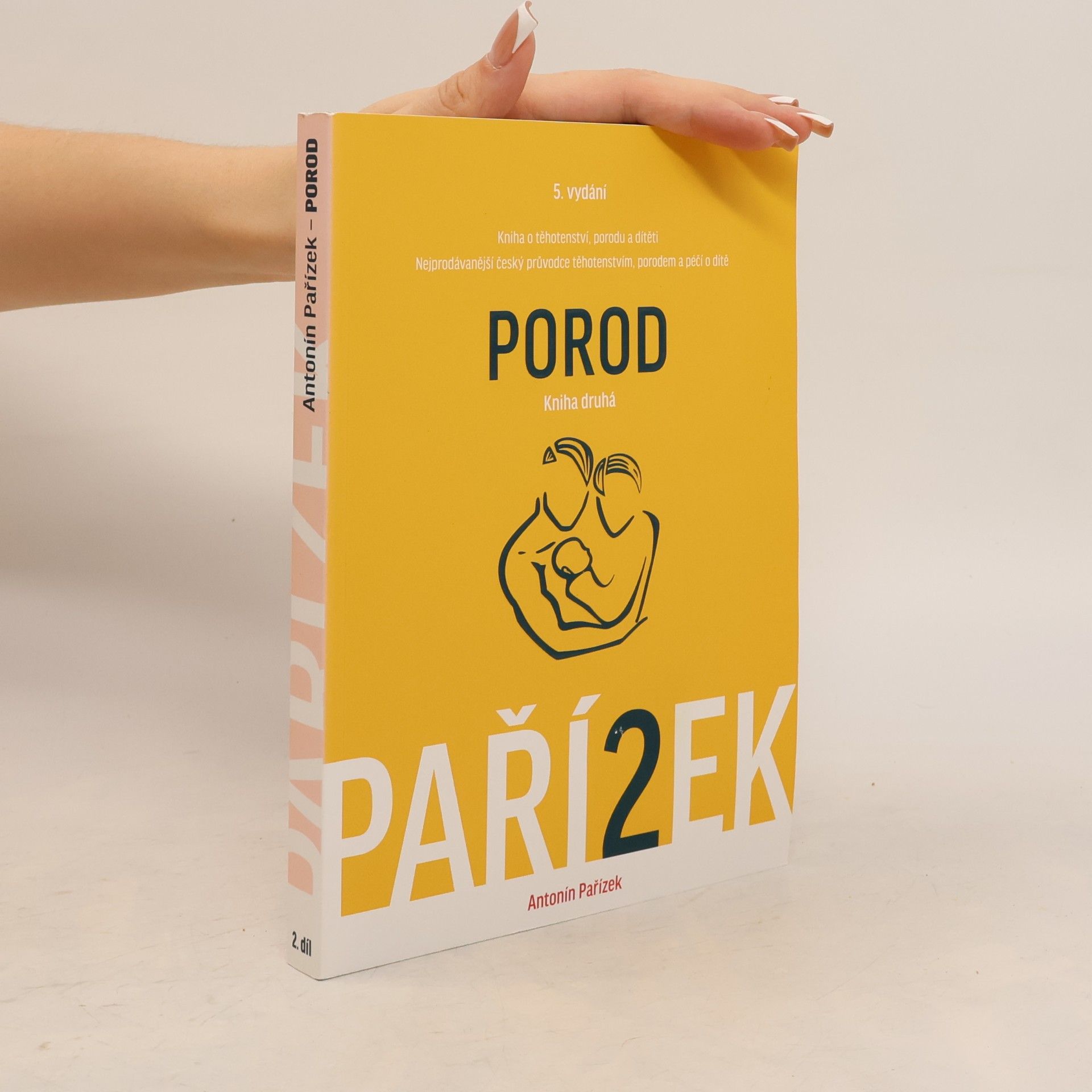 Antonín Pařízek Kniha o těhotenství, porodu a dítěti. 2. díl, Porod