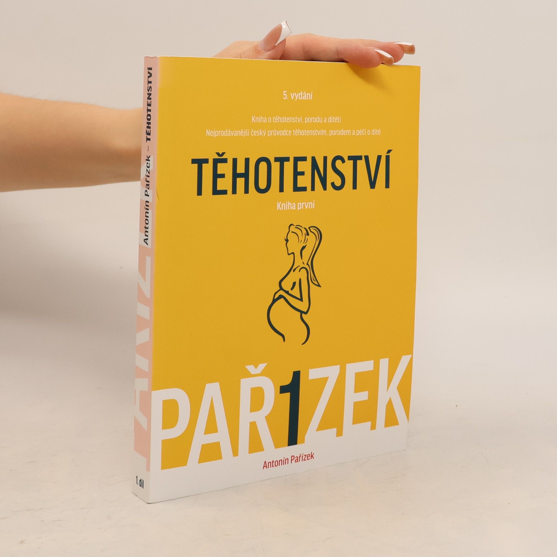 Antonín Pařízek Kniha o těhotenství, porodu a dítěti. 1. díl, Těhotenství