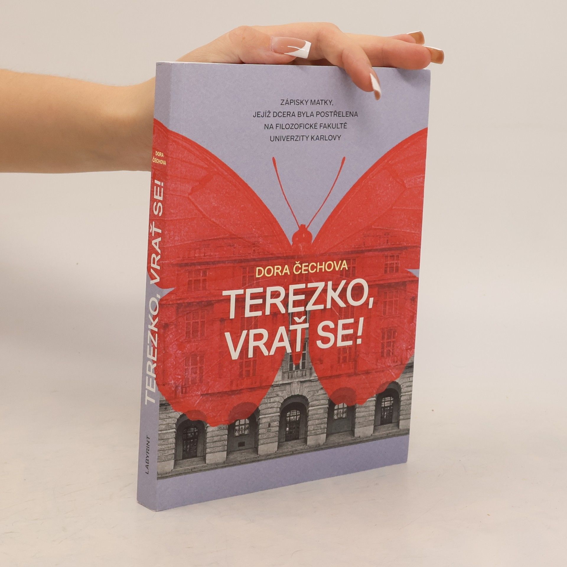 Dora Čechová Terezko, vrať se! : zápisky matky, jejíž dcera byla postřelena na Filozofické fakultě Univerzity Karlovy