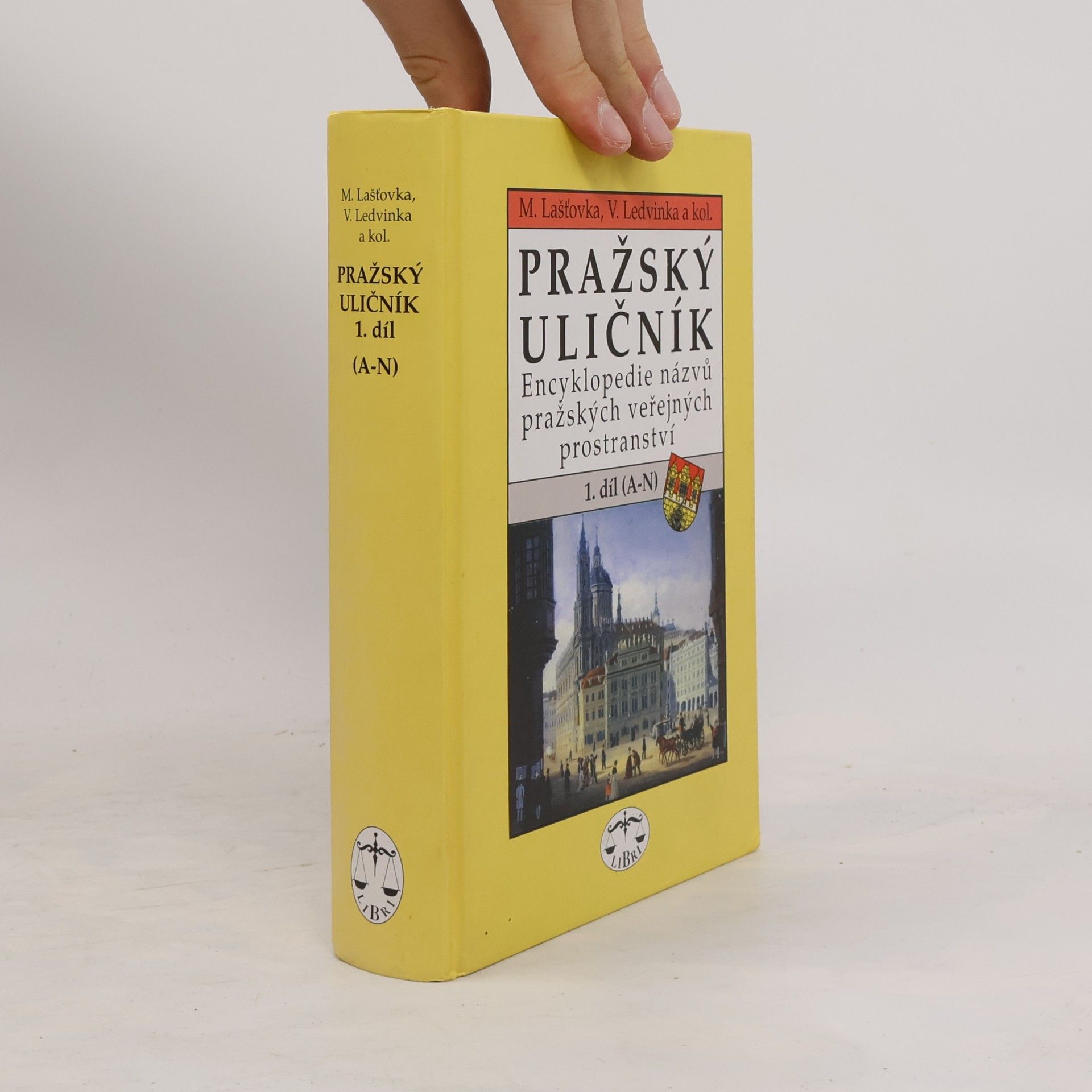 Václav Ledvinka Pražský uličník. Encyklopedie názvů pražských veřejných prostranství. 1. díl (A-N).