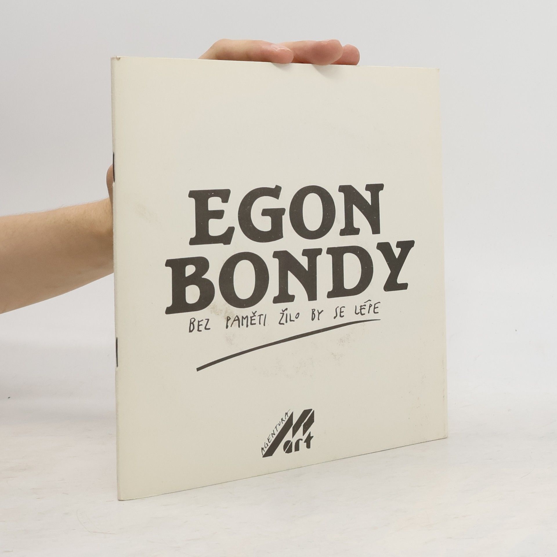 Egon Bondy Bez paměti žilo by se lépe