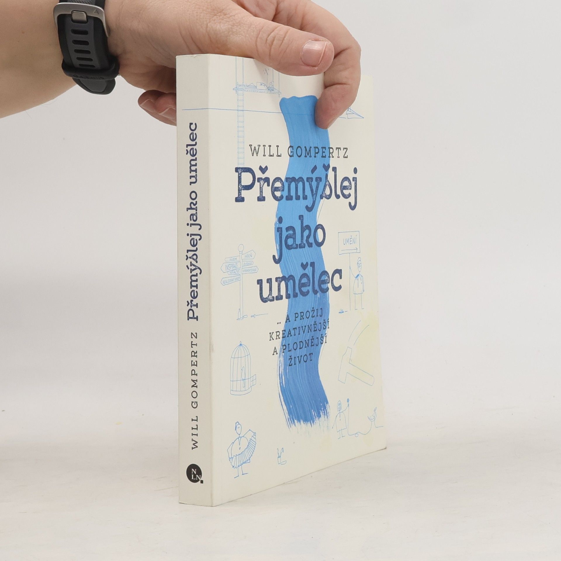 Will Gompertz Přemýšlej jako umělec... a prožij kreativnější a plodnější život
