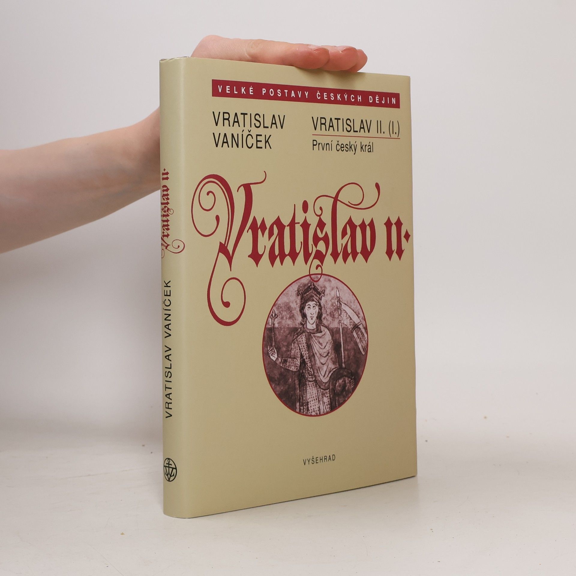 Vratislav Vaníček Vratislav II. /I./ První český král