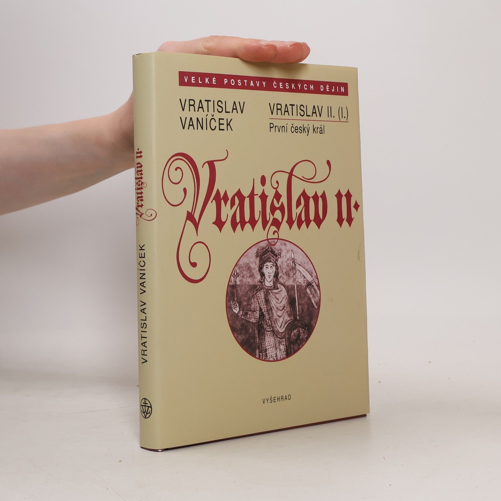 Vratislav Vaníček Vratislav II. /I./ První český král