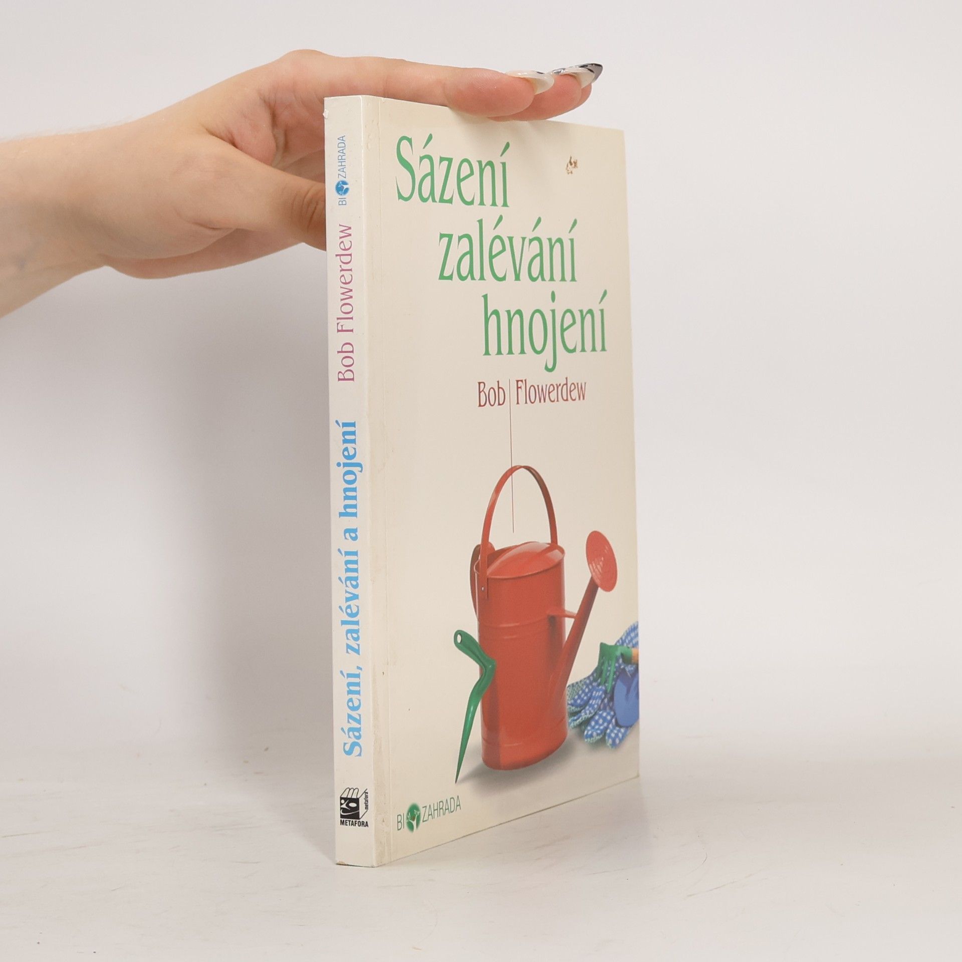 Bob Flowerdew Sázení, zalévání, hnojení