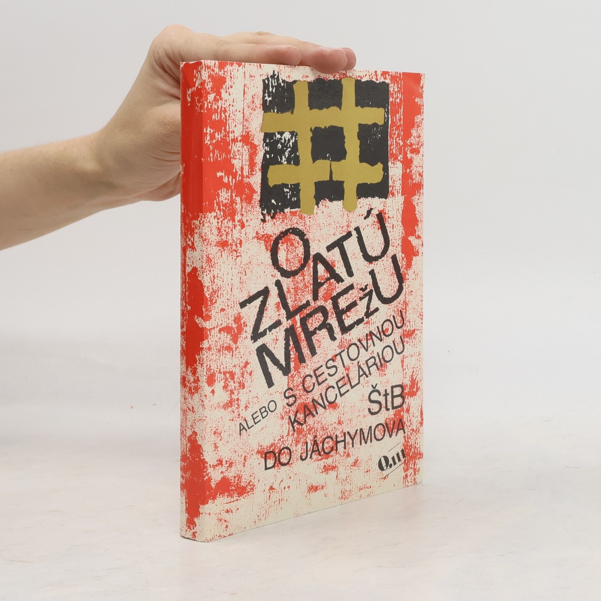 Collectif d'auteurs O zlatú mrežu alebo s cestovnou kanceláriou ŠtB do Jáchymova
