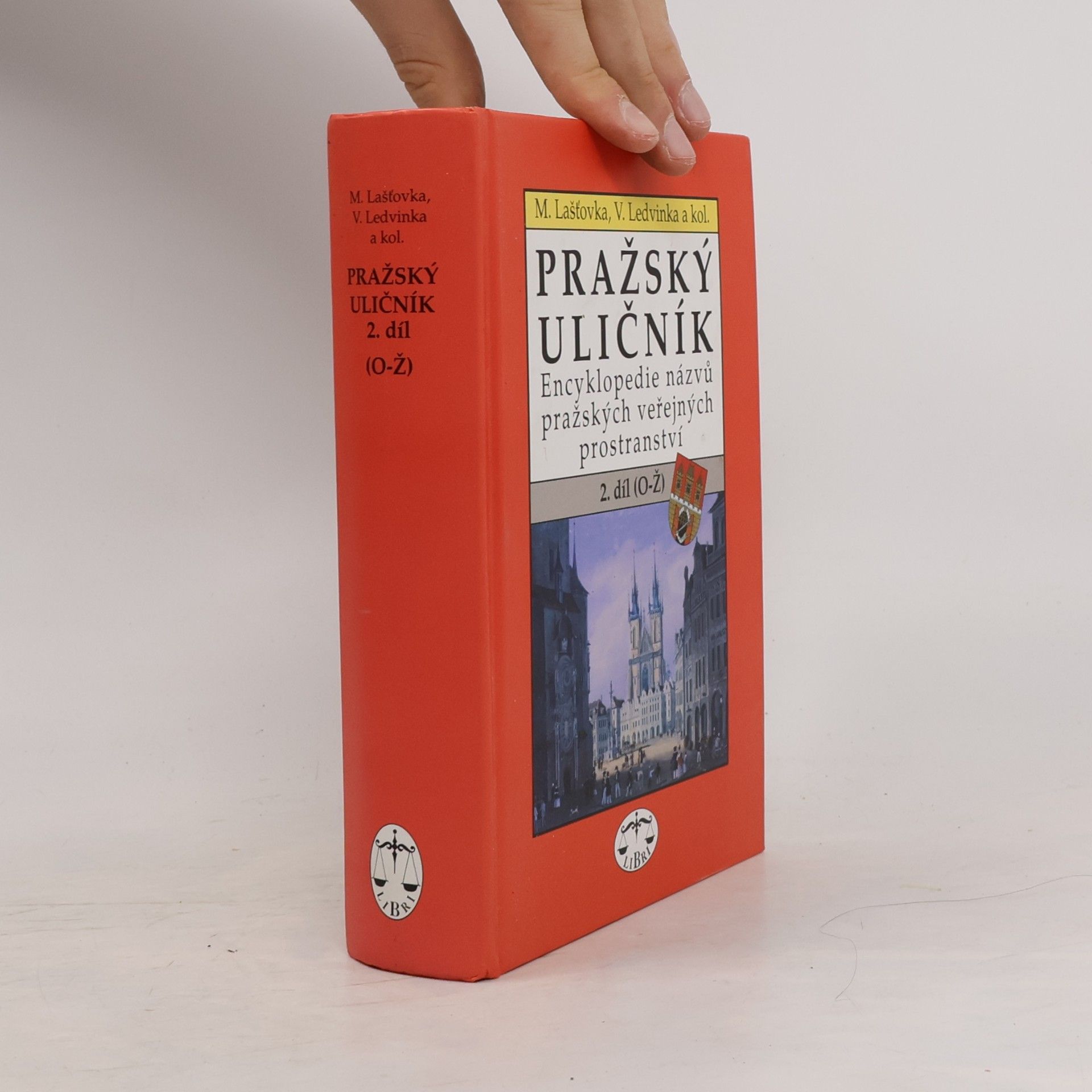 Václav Ledvinka Pražský uličník. Encyklopedie názvů pražských veřejných prostranství. 2. díl (O-Ž).