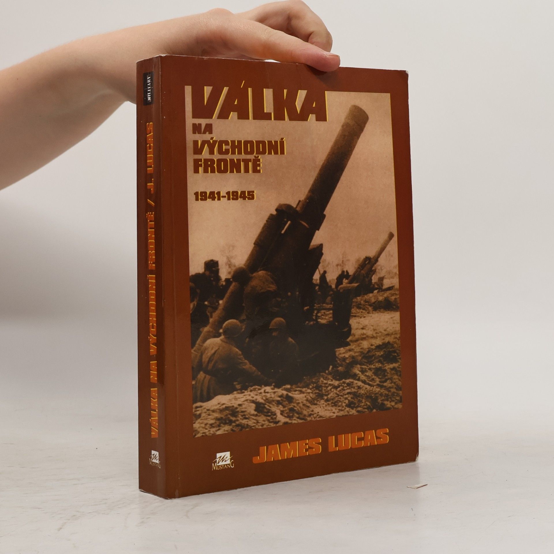 James Lucas Válka na východní frontě 1941-1945