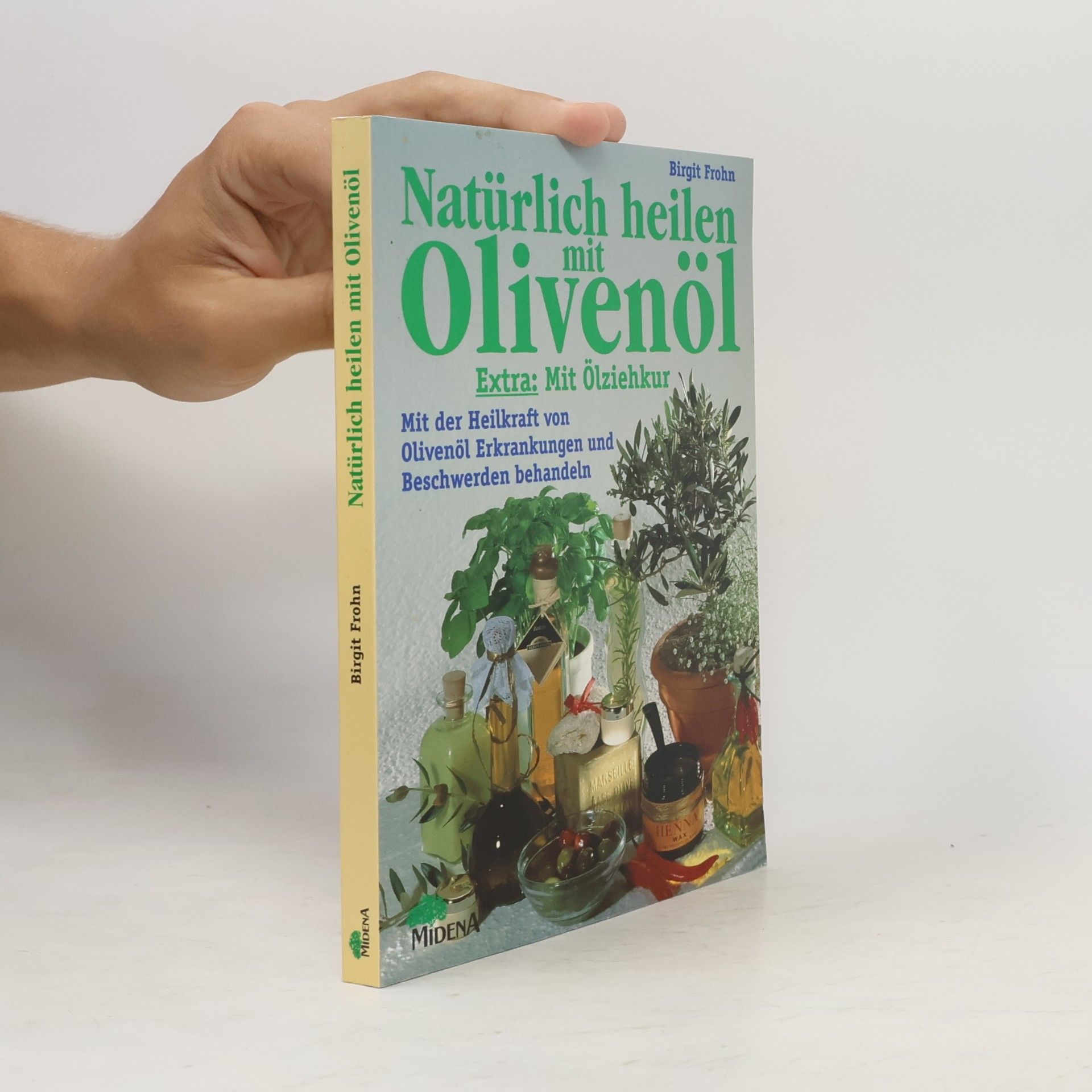 Birgit Frohn Natürlich heilen mit Olivenöl