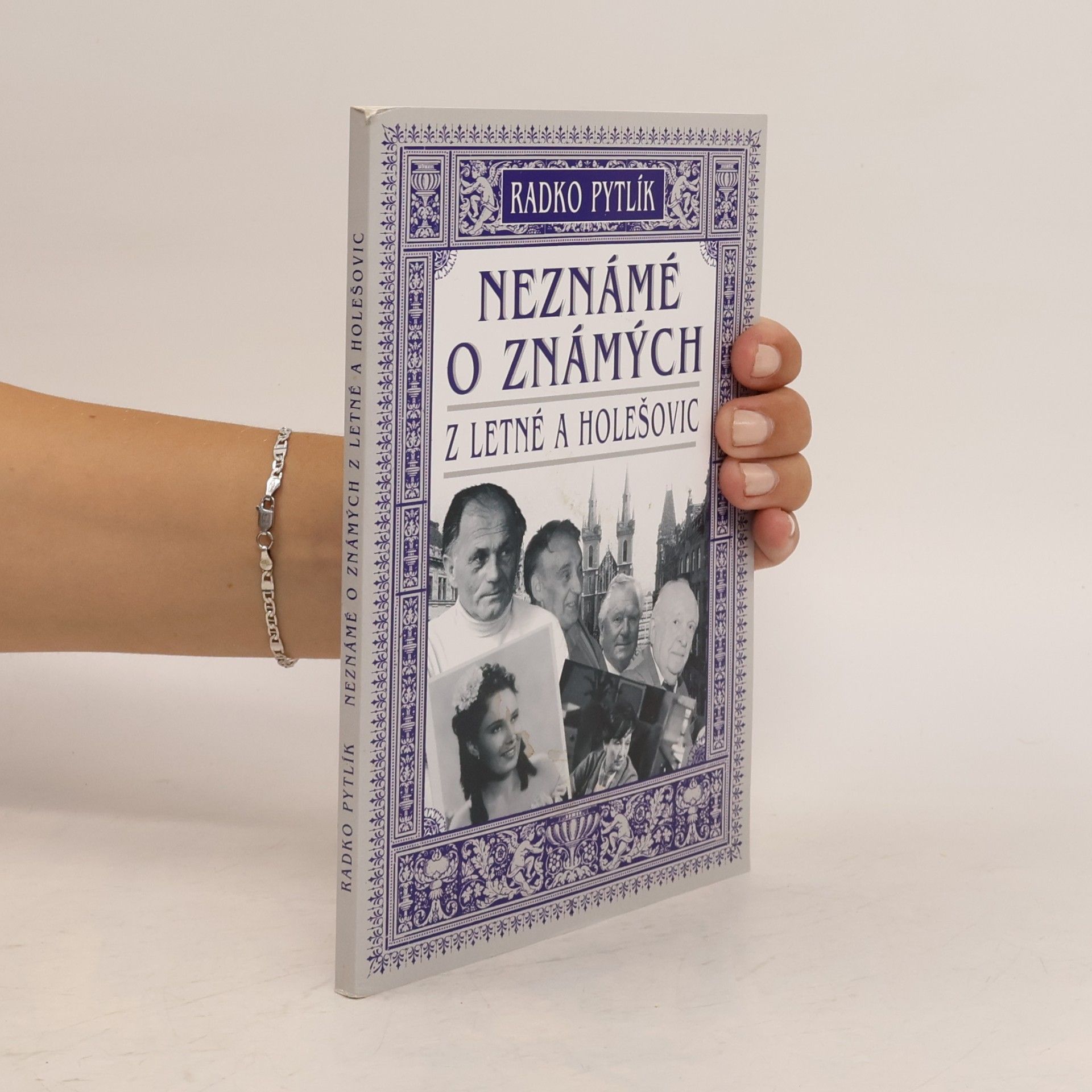 Radko Pytlík Neznámé o známých z Letné a Holešovic : postřehy a vzpomínky