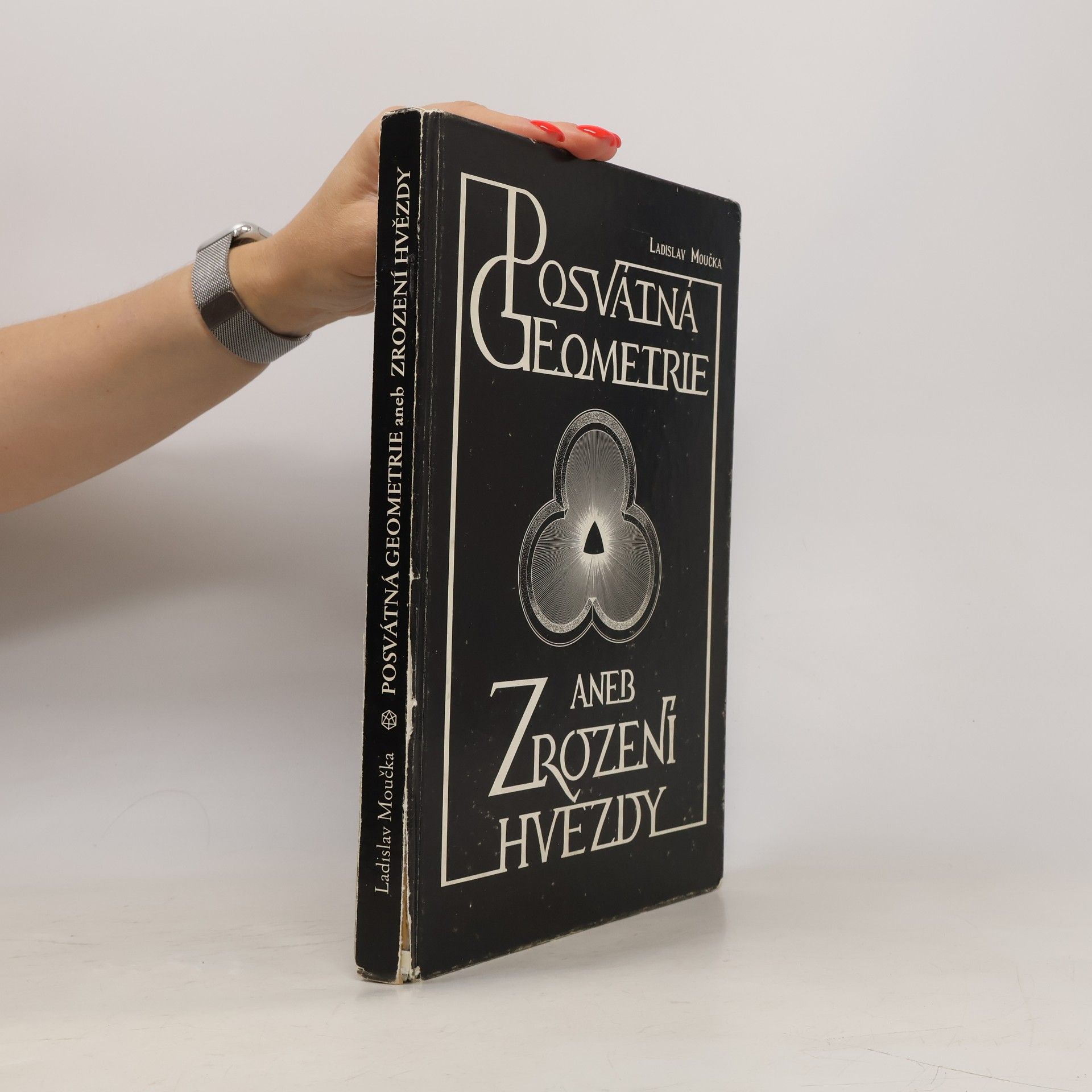 Ladislav Moučka Posvátná geometrie aneb Zrození hvězdy. Třetí kniha z cyklu Hledání dávno ztraceného člověka