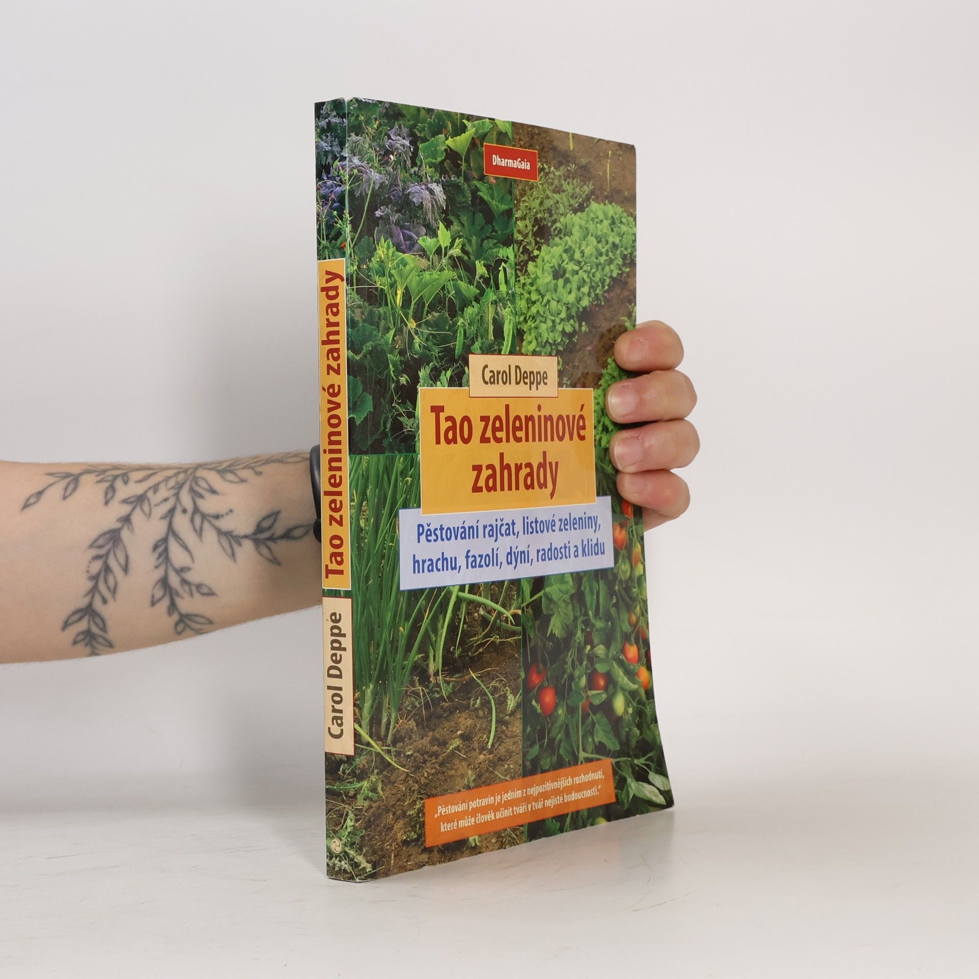 Carol Deppe Tao zeleninové zahrady: Pěstování rajčat, listové zeleniny, hrachu, fazolí, dýní, radosti a klidu