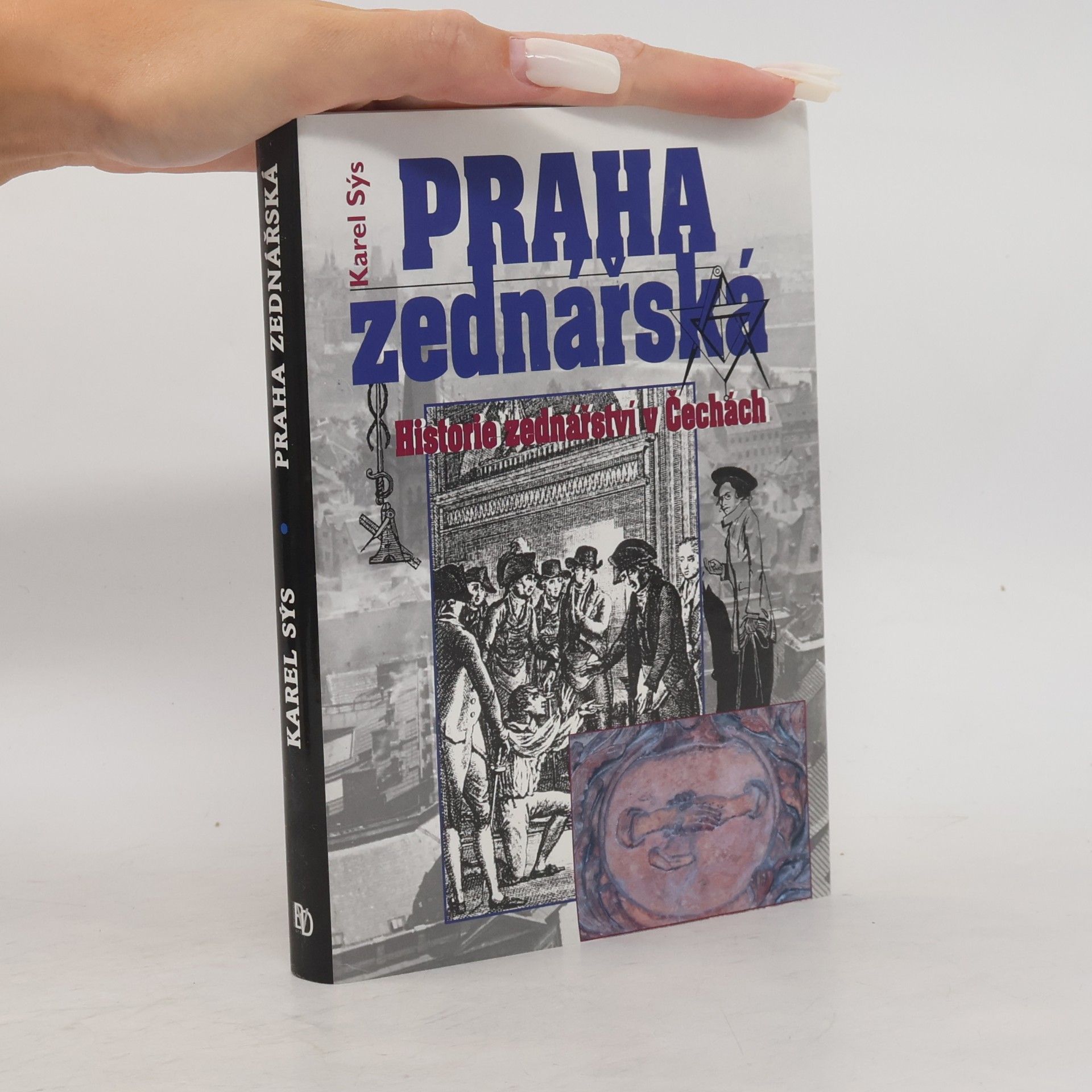 Karel Sýs Praha zednářská : historie zednářství v Čechách