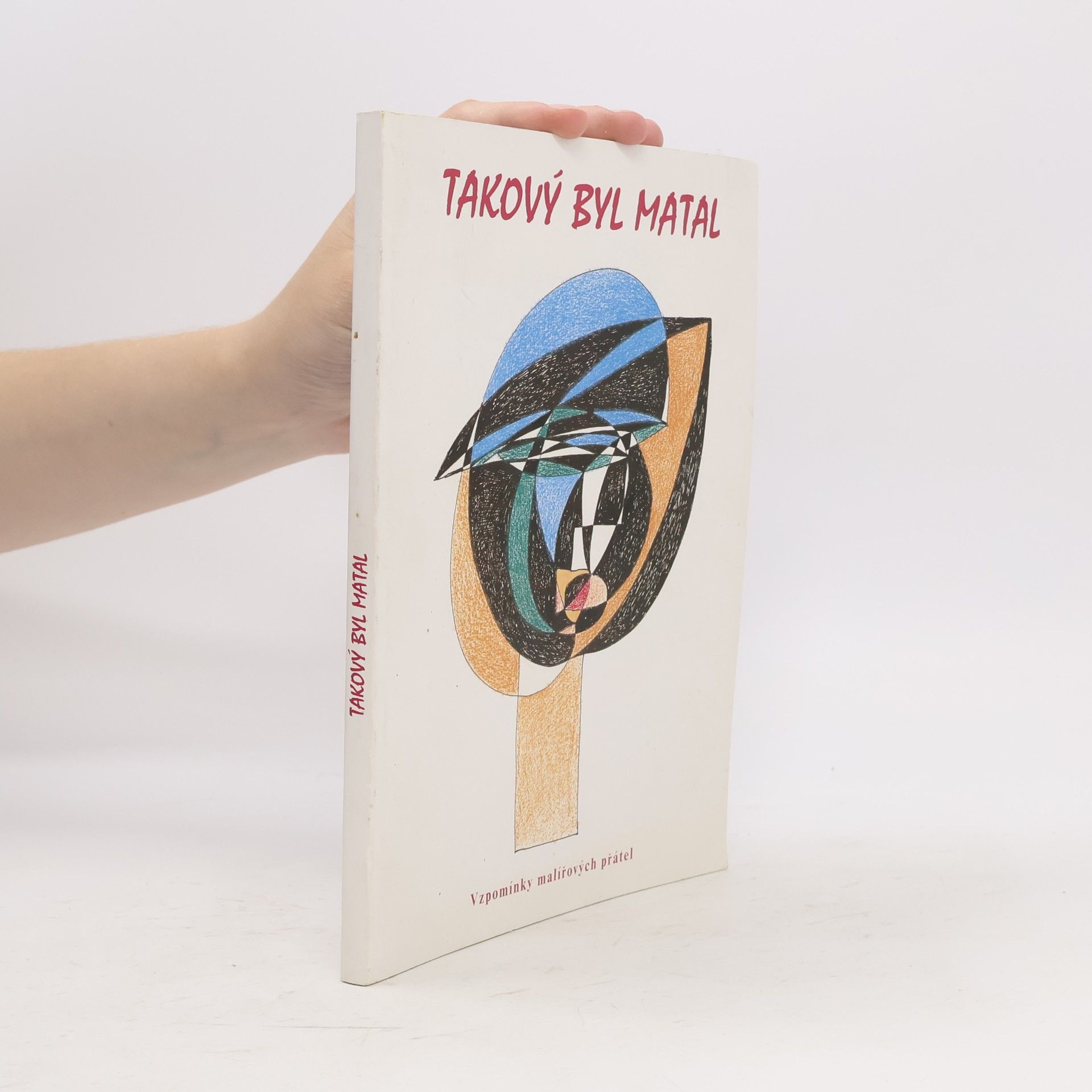 Collectif d'auteurs Takový byl Matal. Vzpomínky malířových přátel