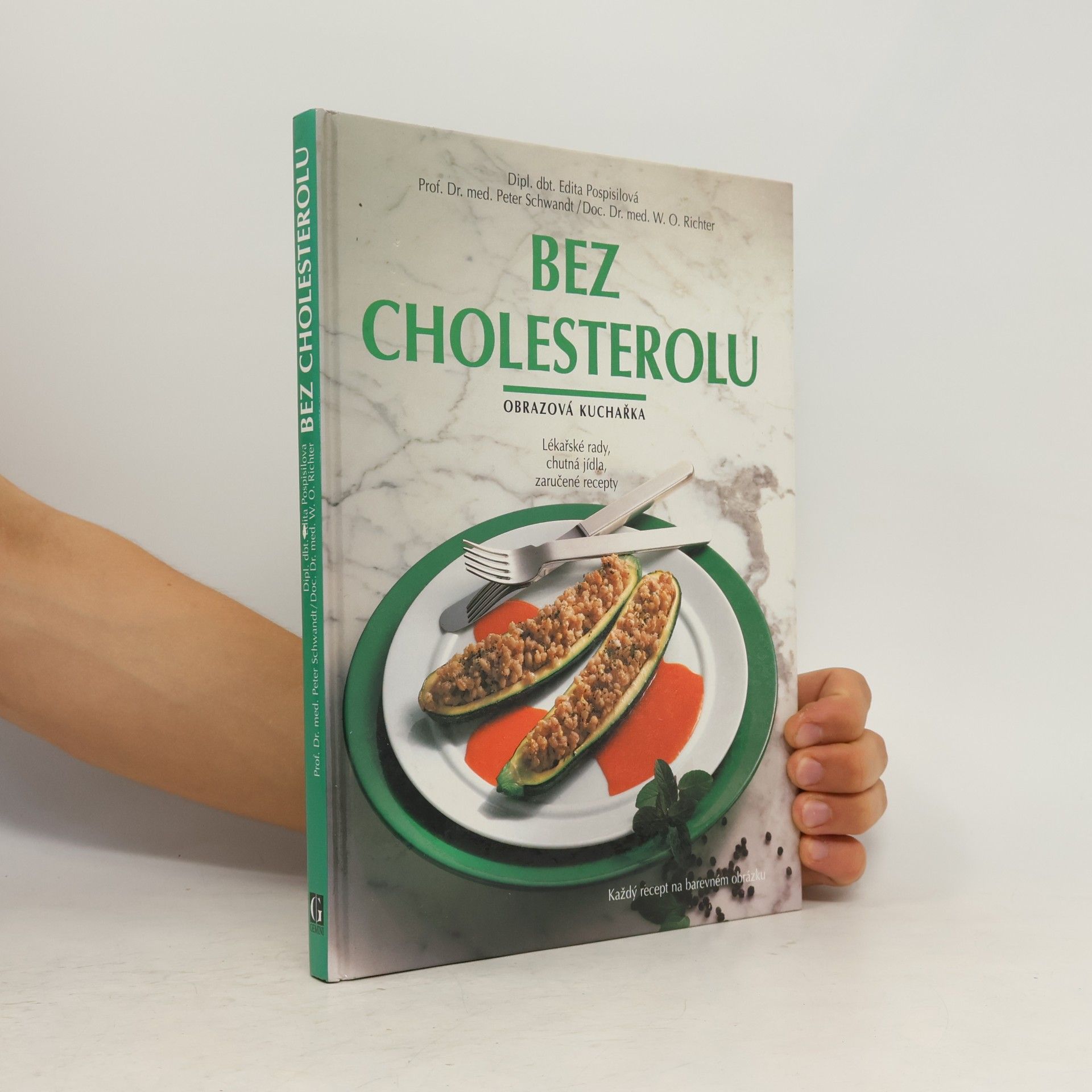 Werner O. Richter Bez cholesterolu: Obrazová kuchařka: Lékařské rady, chutná jídla, zaručené recepty