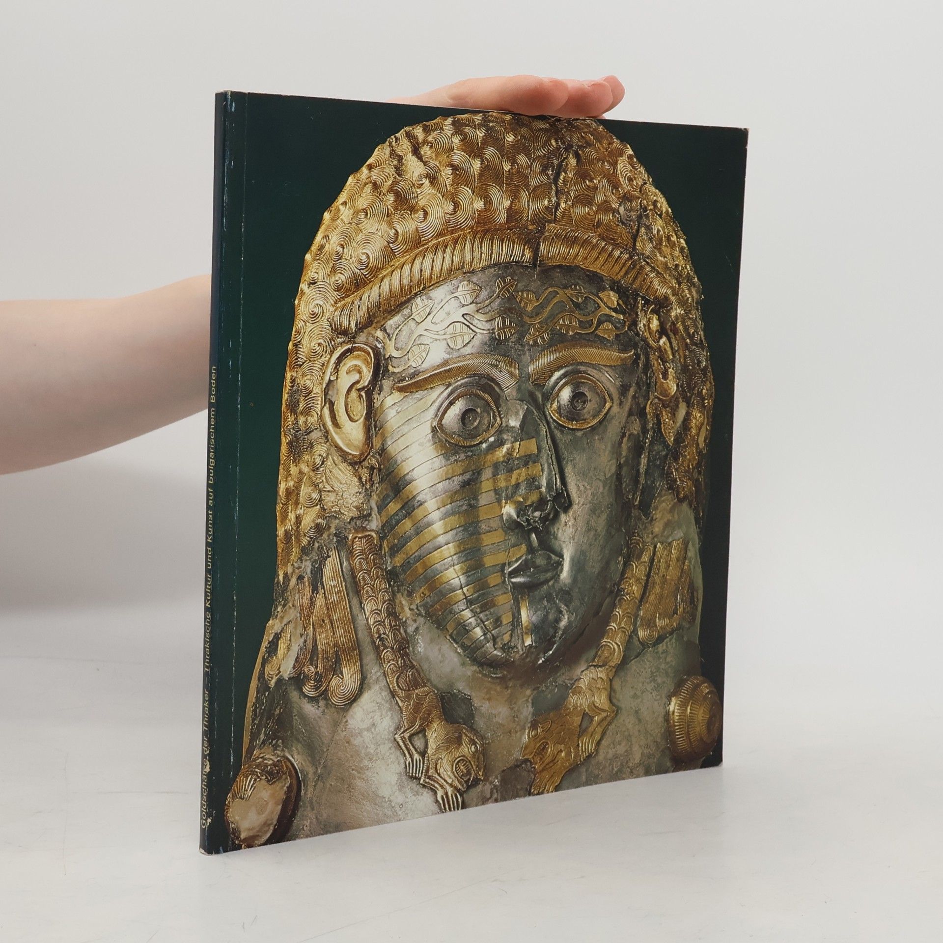 Various authors Goldschätze der Thraker. Thrakische Kultur und Kunst auf bulgarischen Boden