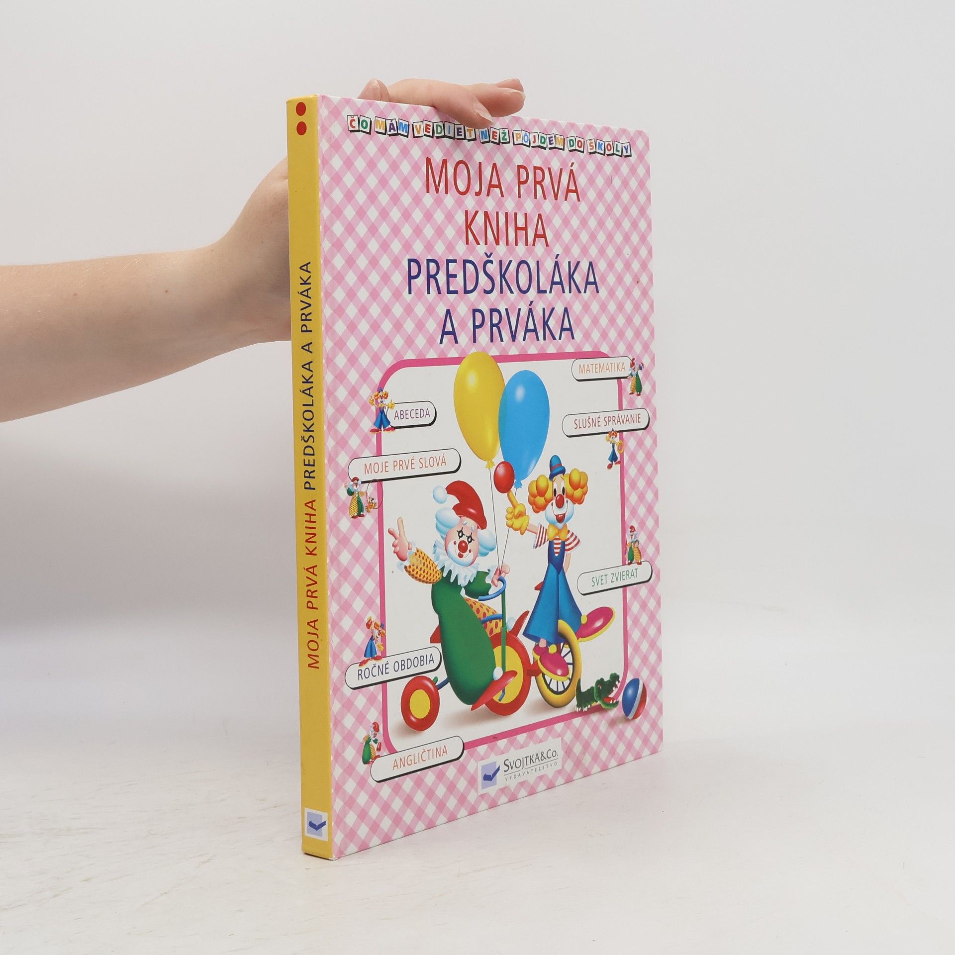 Collectif d'auteurs Moja prvá kniha predškoláka a prváka - čo mám vedieť než pôjdem do školy?