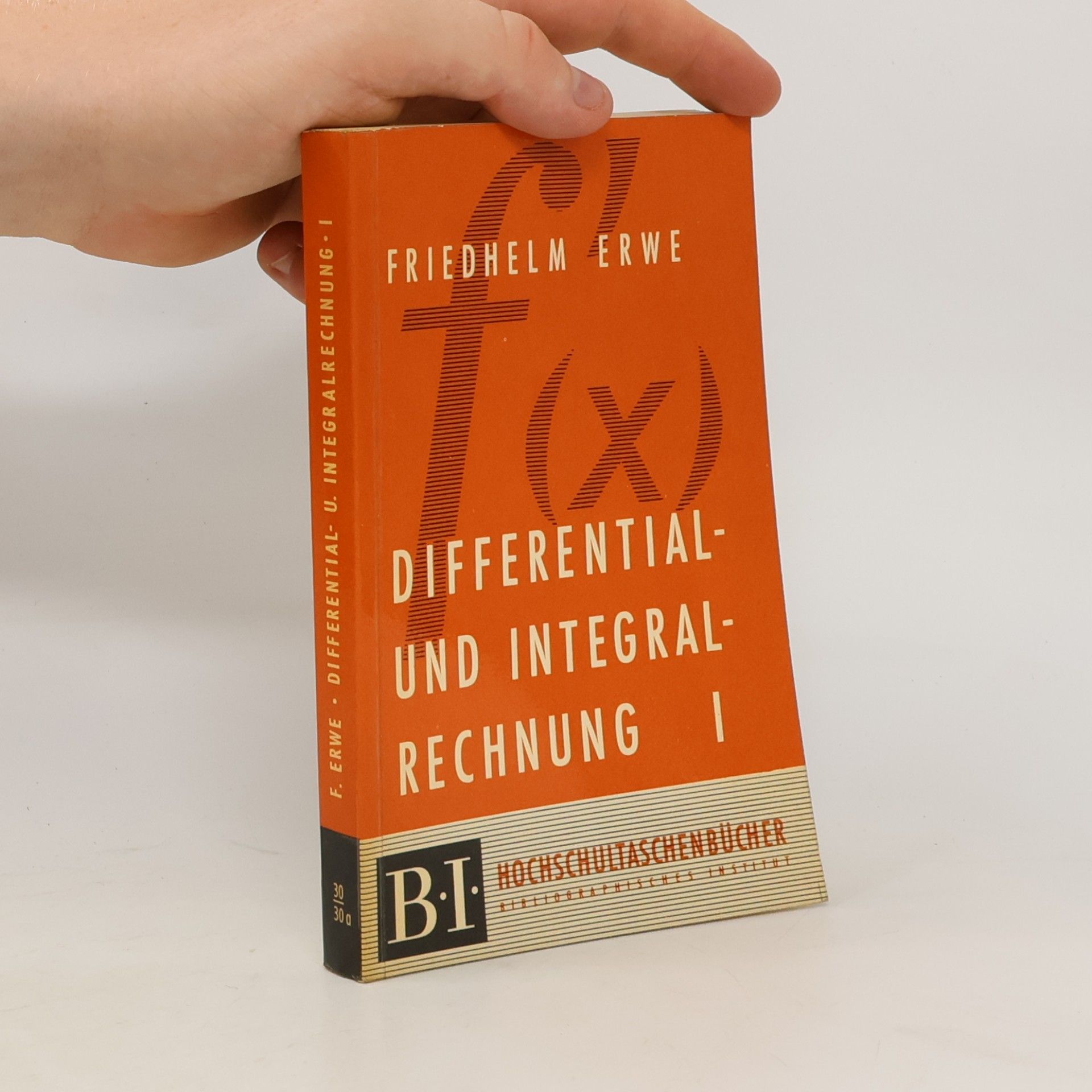 Friedhelm Erwe Differential- und Integralrechnung. Band 1
