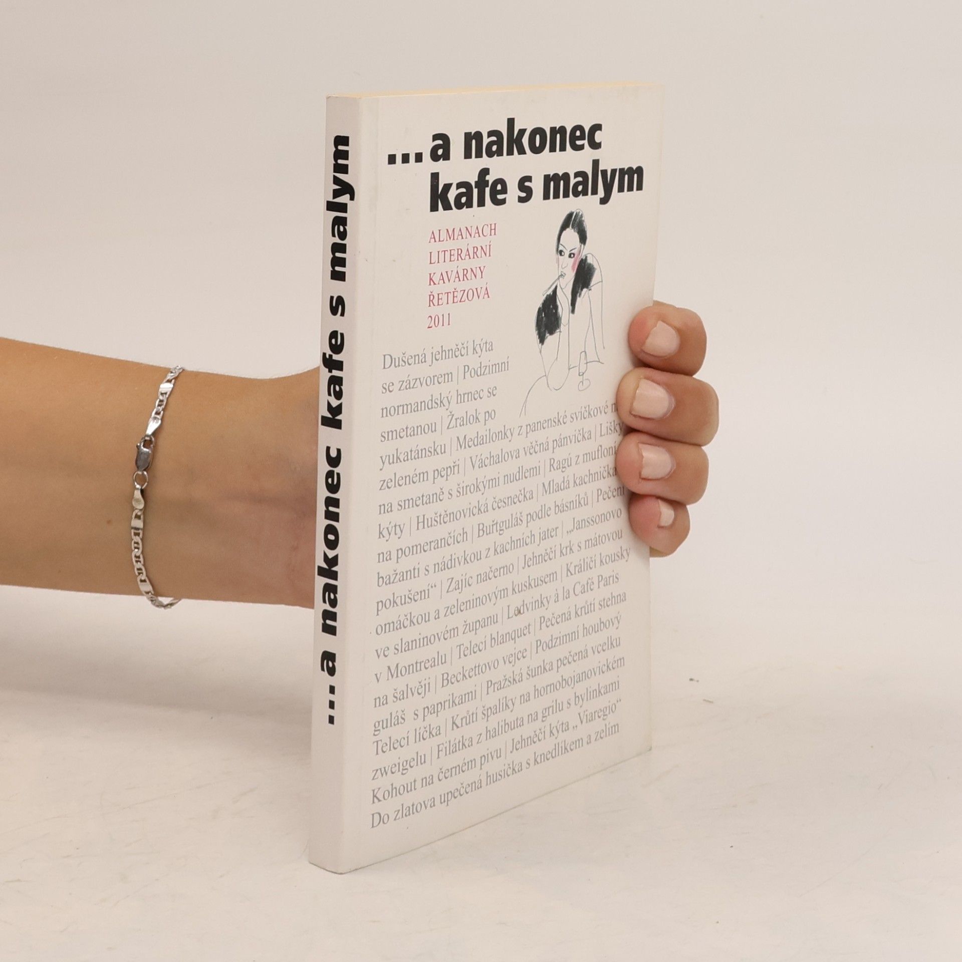 Kolektiv autorů ...a nakonec kafe s malym : almanach Literární kavárny Řetězová 2011