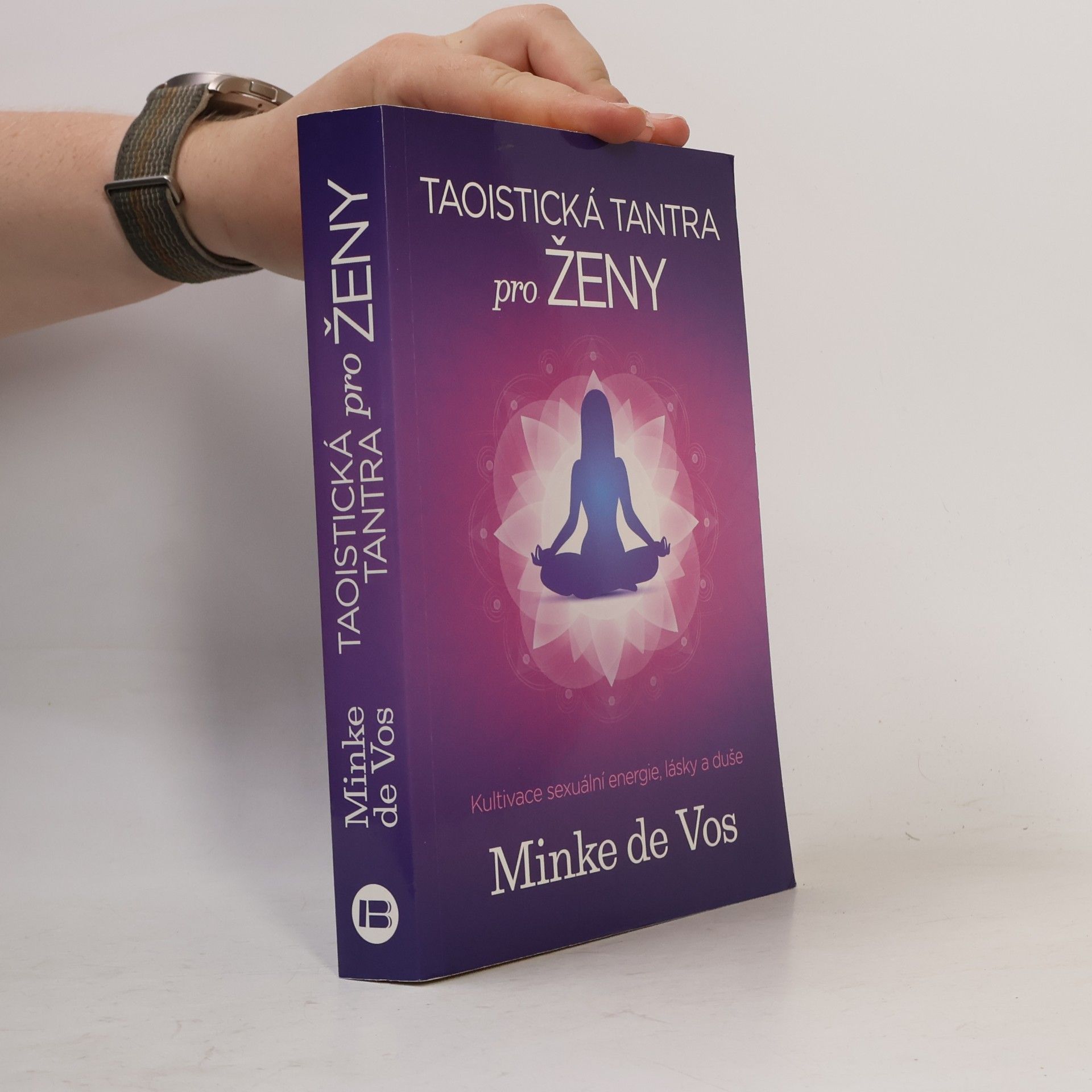 Minke de Vos Taoistická tantra pro ženy : kultivace sexuální energie, lásky a duše