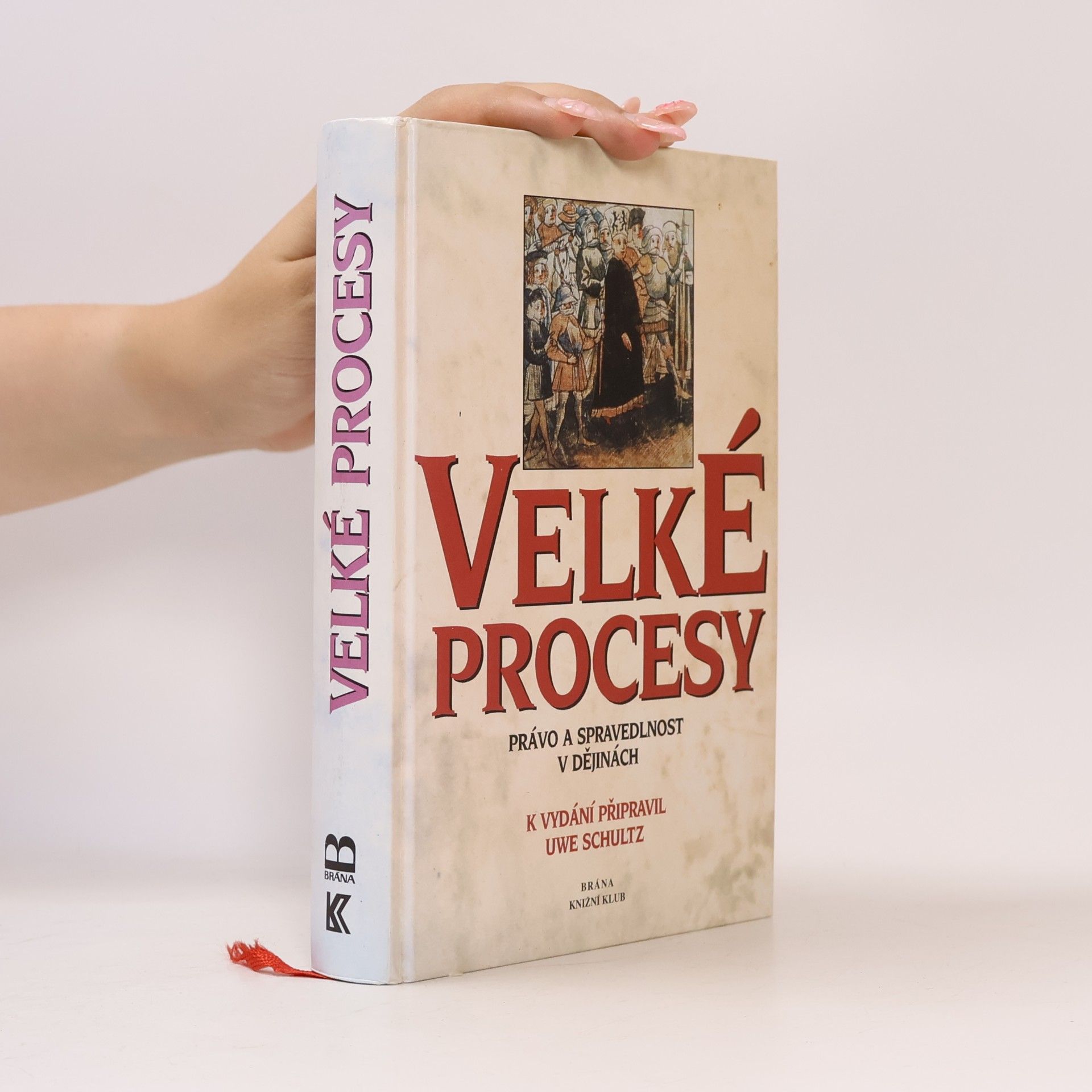Uwe Schultz Velké procesy. Právo a spravedlnost v dějinách.