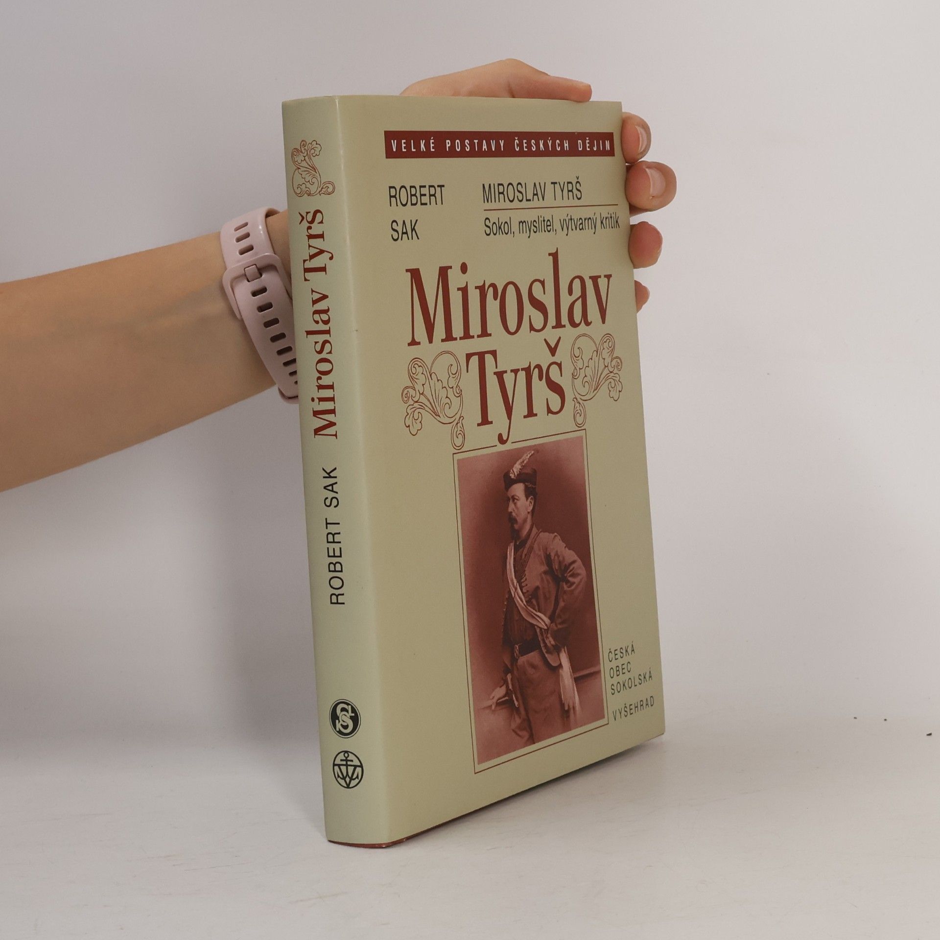 Robert Sak Miroslav Tyrš. Sokol, myslitel, výtvarný kritik