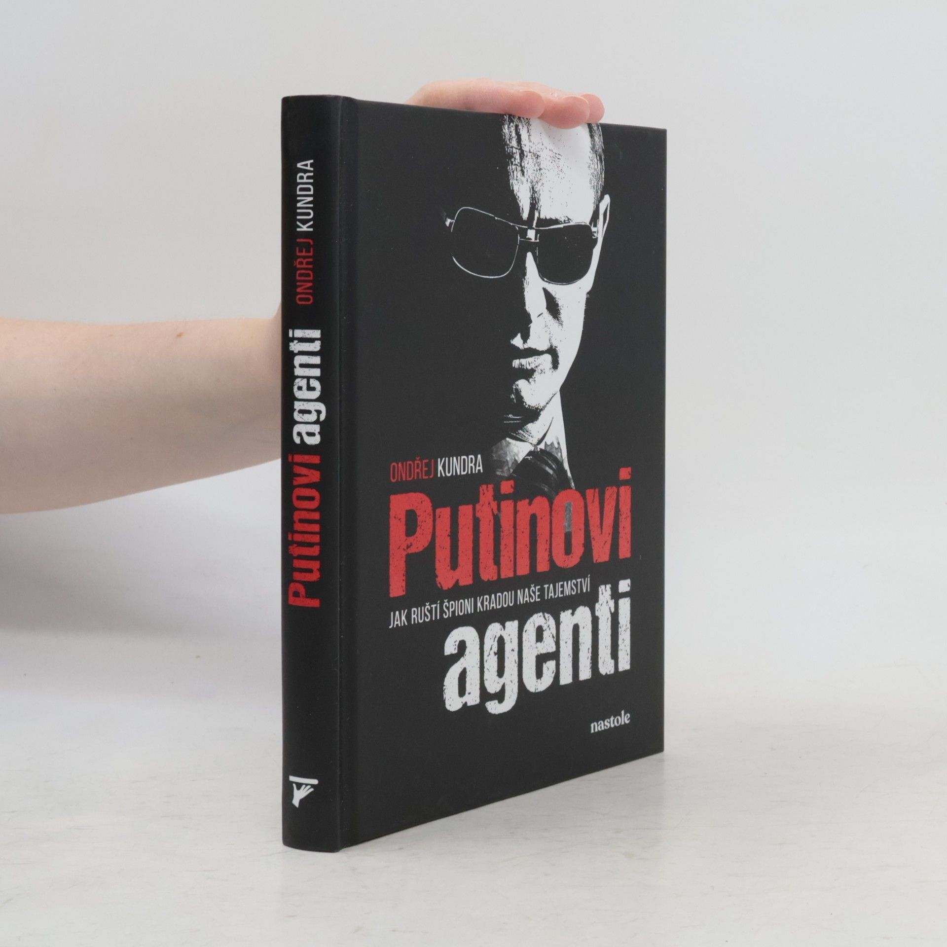 Ondřej Kundra Putinovi agenti: Jak ruští špioni kradou naše tajemství