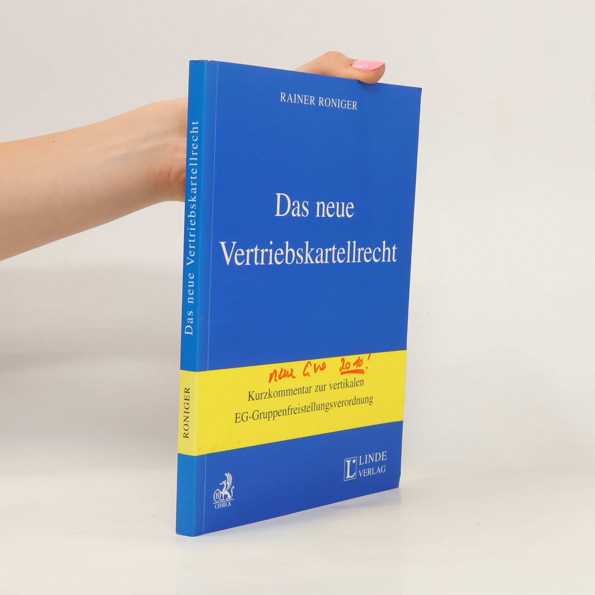 Rainer Roniger Das neue Vertriebskartellrecht: Kurzkommentar zur vertikalen EG-Gruppenfreistellungsverordnung