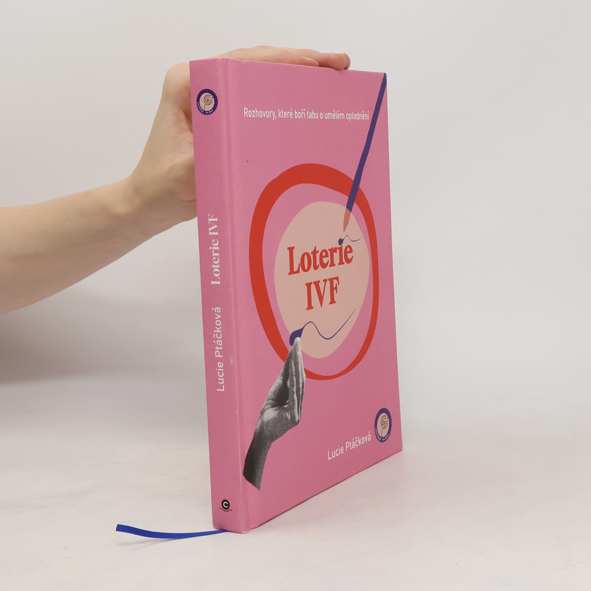 Lucie Ptáčková Loterie IVF : rozhovory, které boří tabu o umělém oplodnění