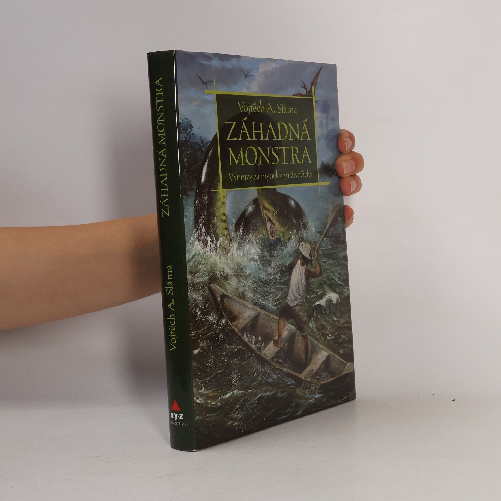 Vojtěch Sláma Záhadná monstra. Výpravy za mytickými živočichy