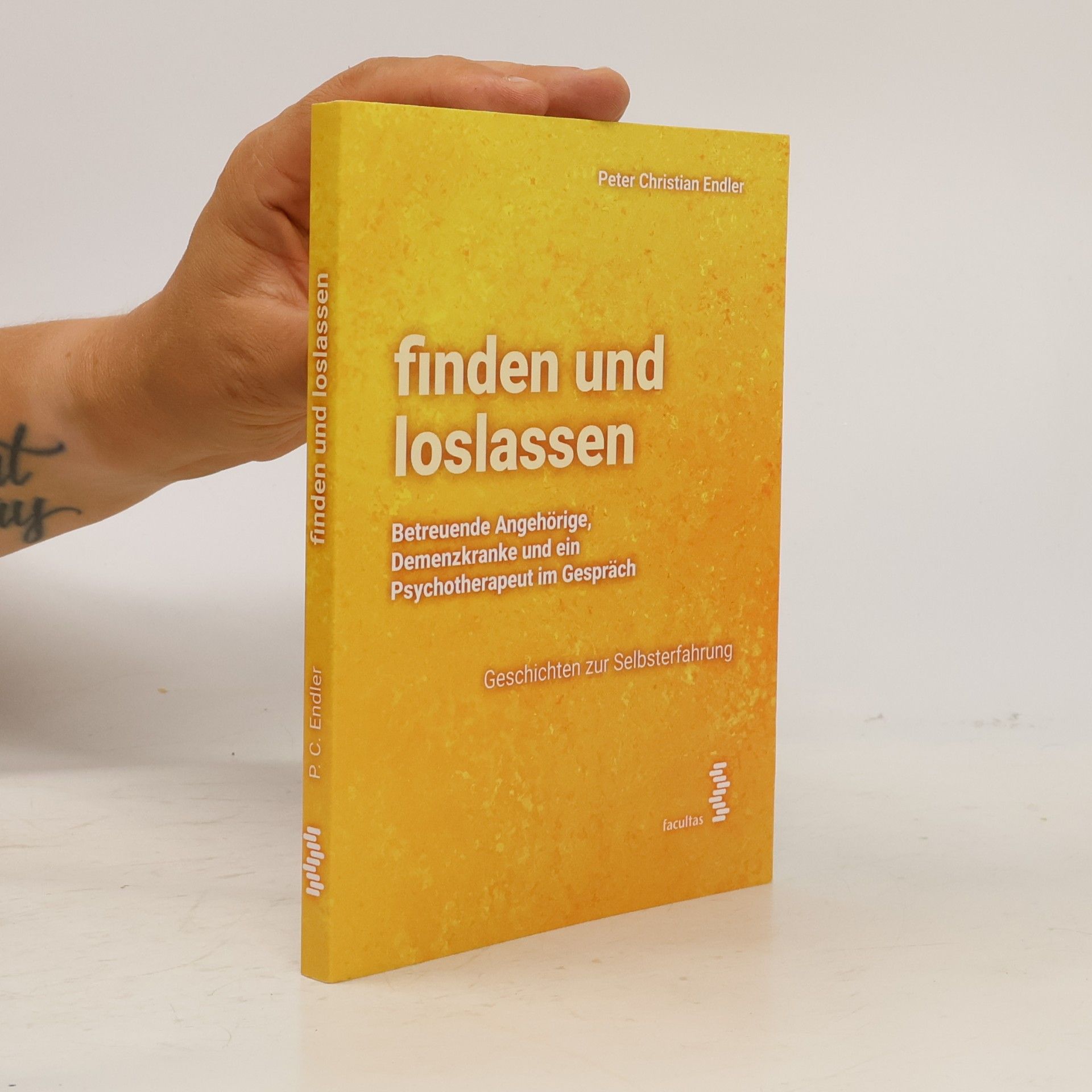 Peter-Christian Endler finden und loslassen Betreuende Angehörige, Demenzkranke und ein Psychotherapeut im Gespräch