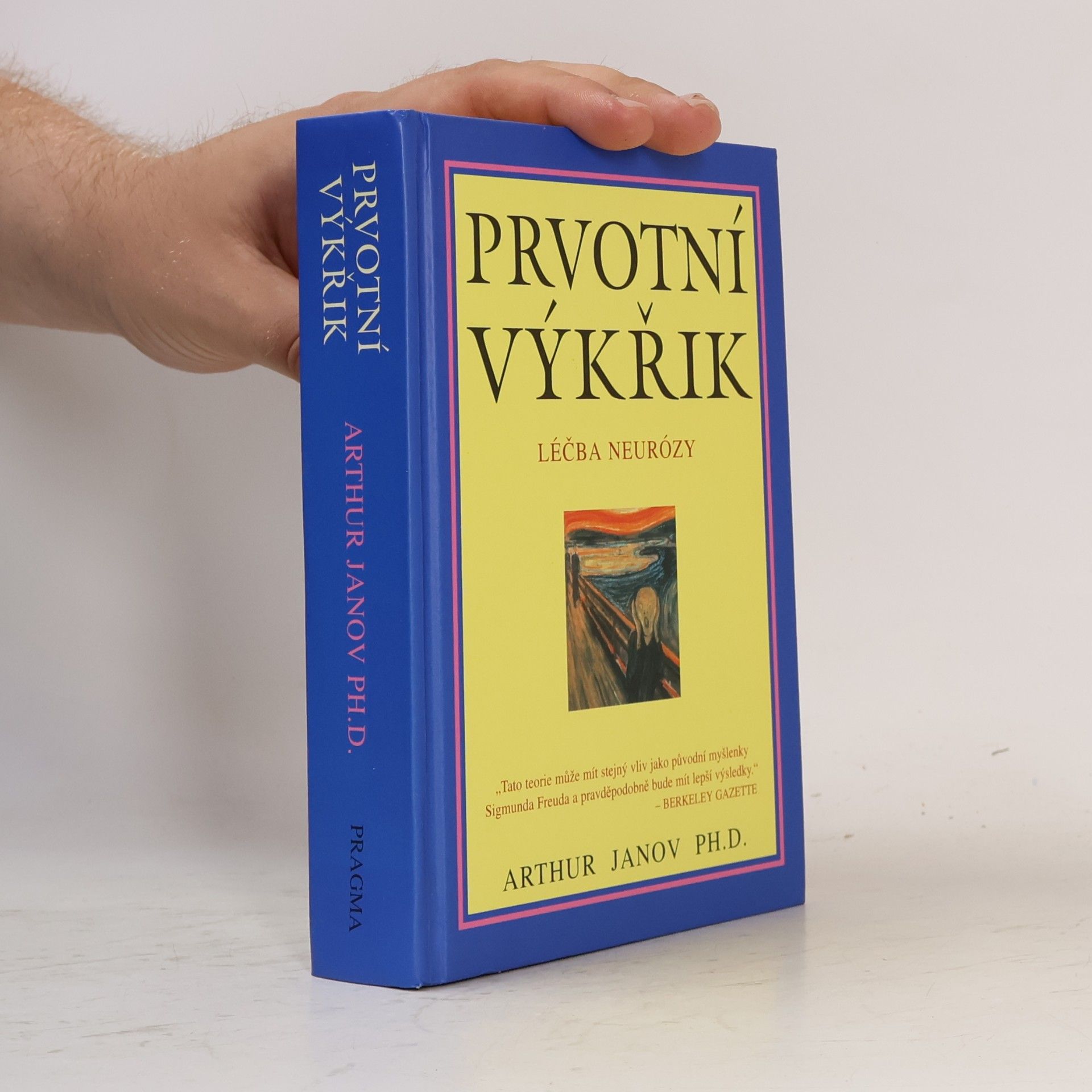 Arthur Janov Prvotní výkřik: Léčba neurózy