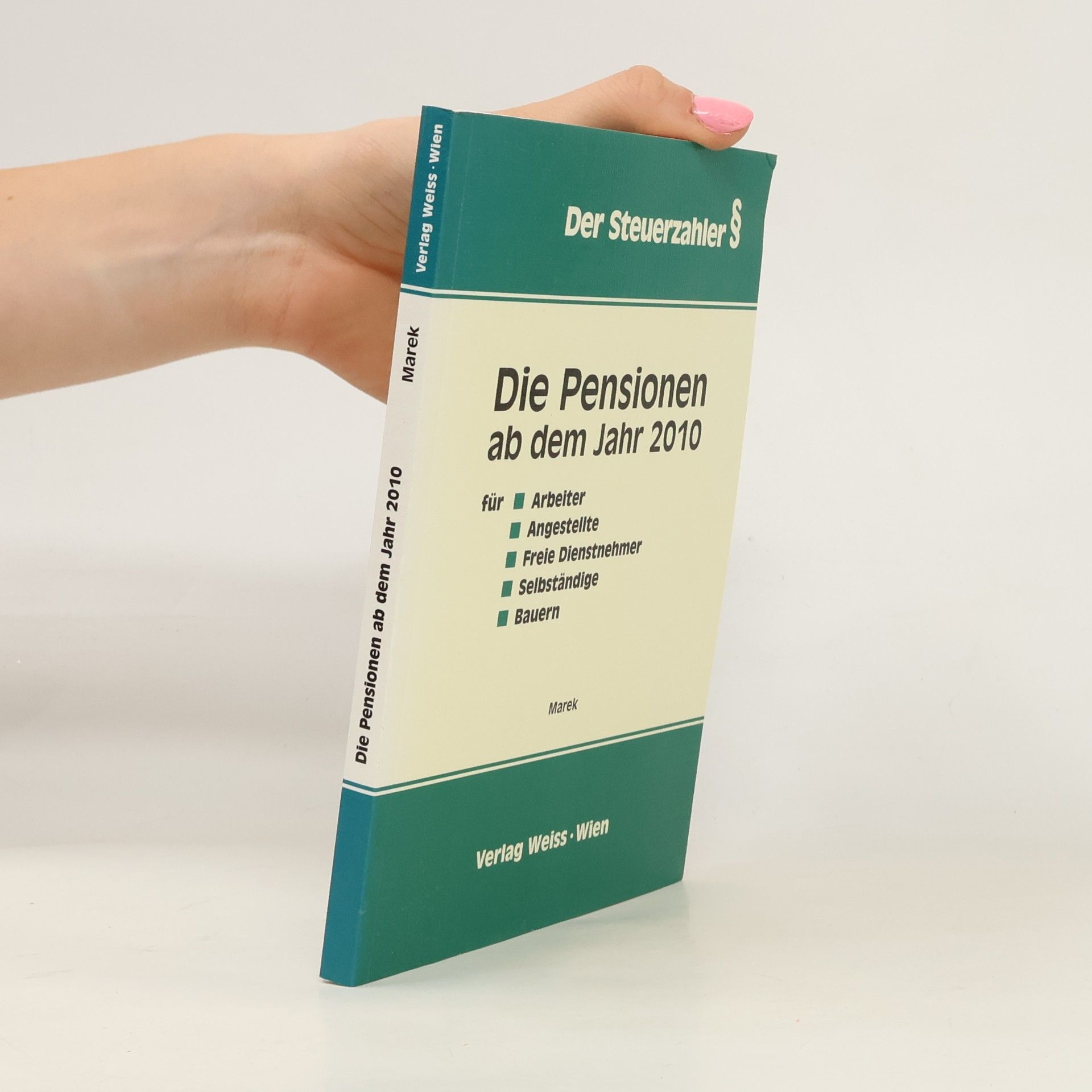 Erika Marek Die Pensionen ab dem Jahr 2010 für Arbeiter, Angestellte, freie Dienstnehmer, Selbständige, Bauern