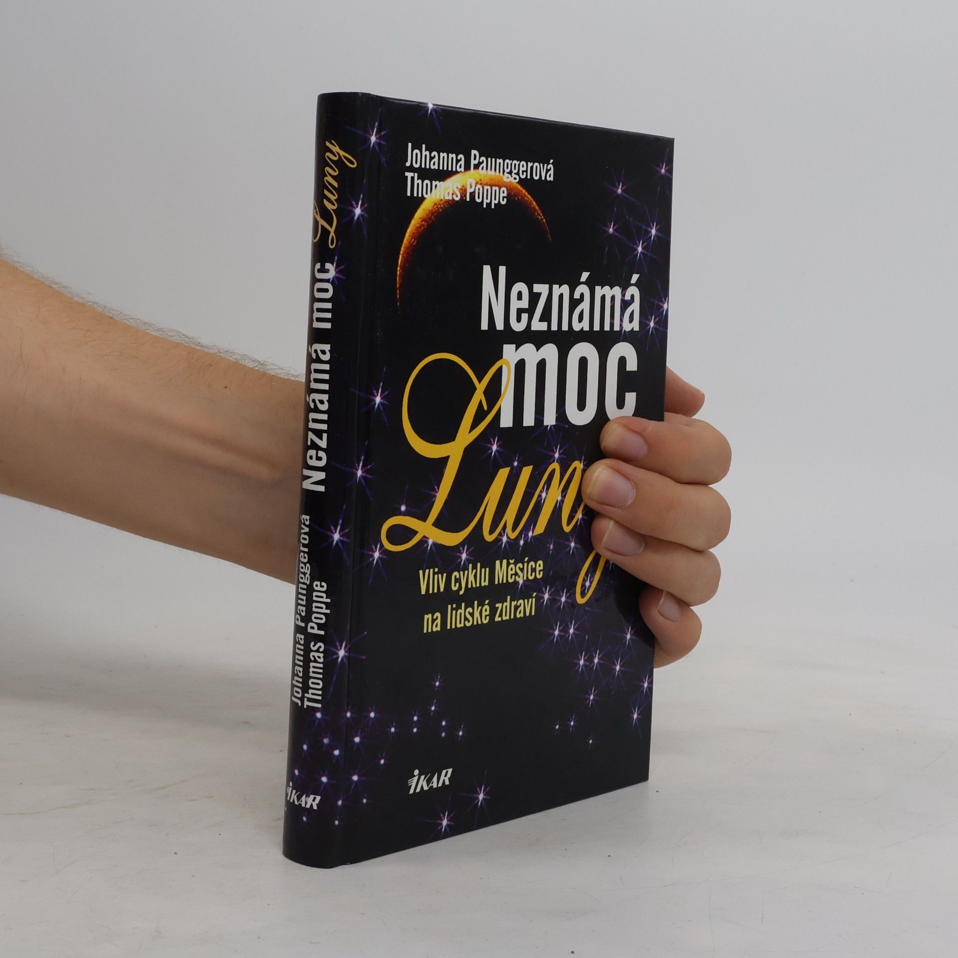 Johanna Paungger Poppe Neznámá moc Luny. Vliv cyklu Měsíce na lidské zdraví