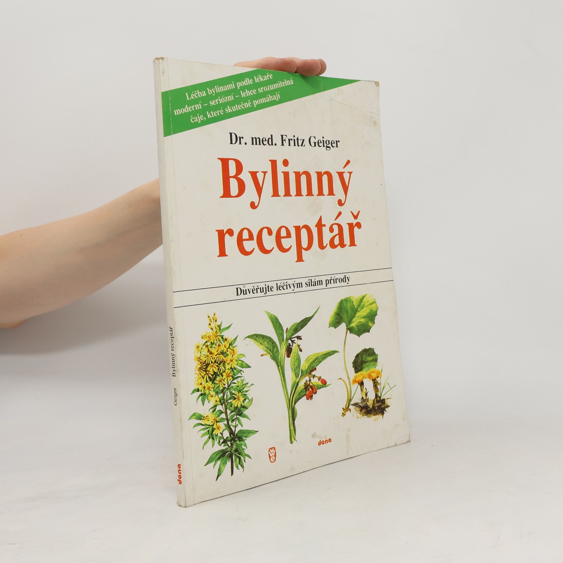Fritz Geiger Bylinný receptář. Důvěřujte léčivým silám přírody