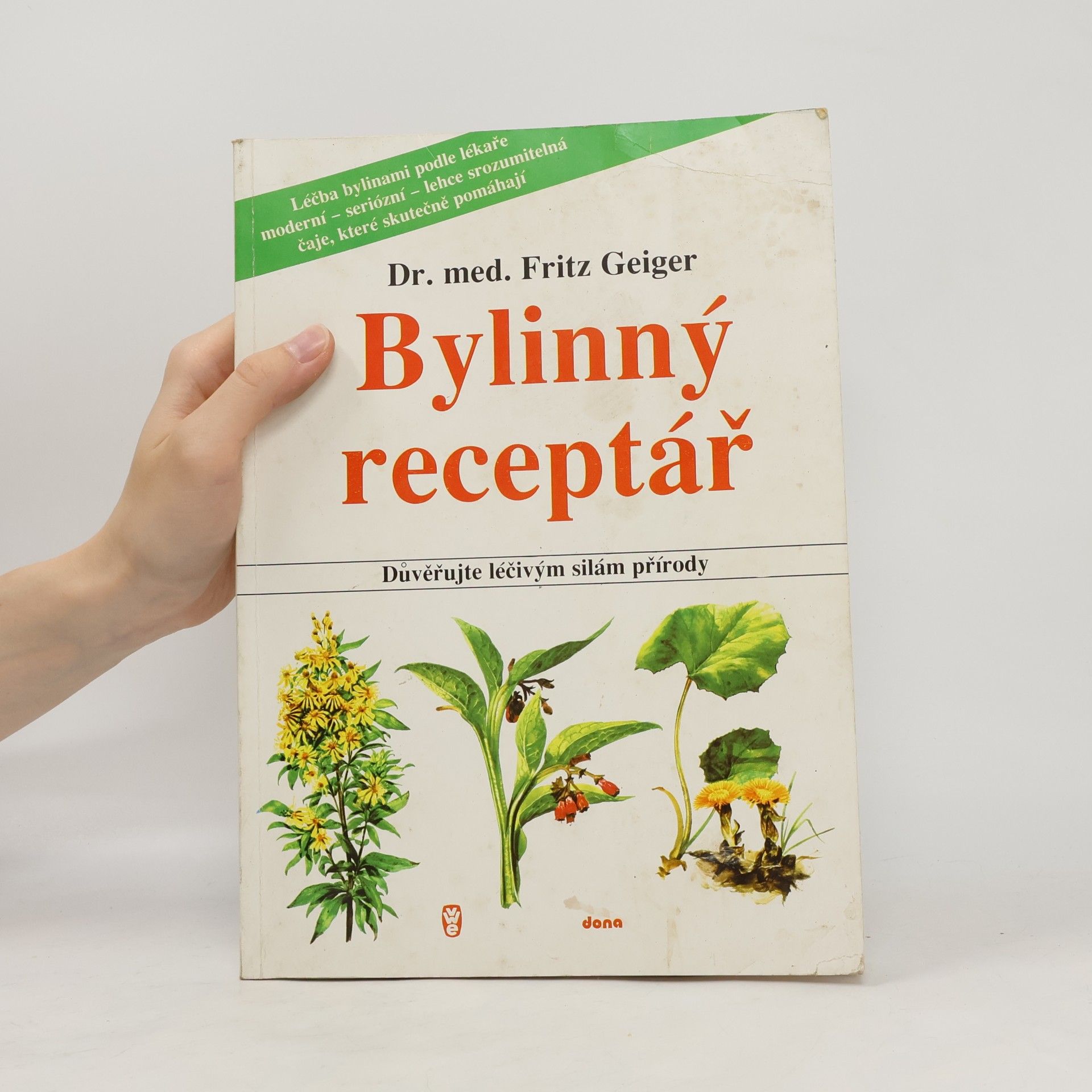 Fritz Geiger Bylinný receptář. Důvěřujte léčivým silám přírody