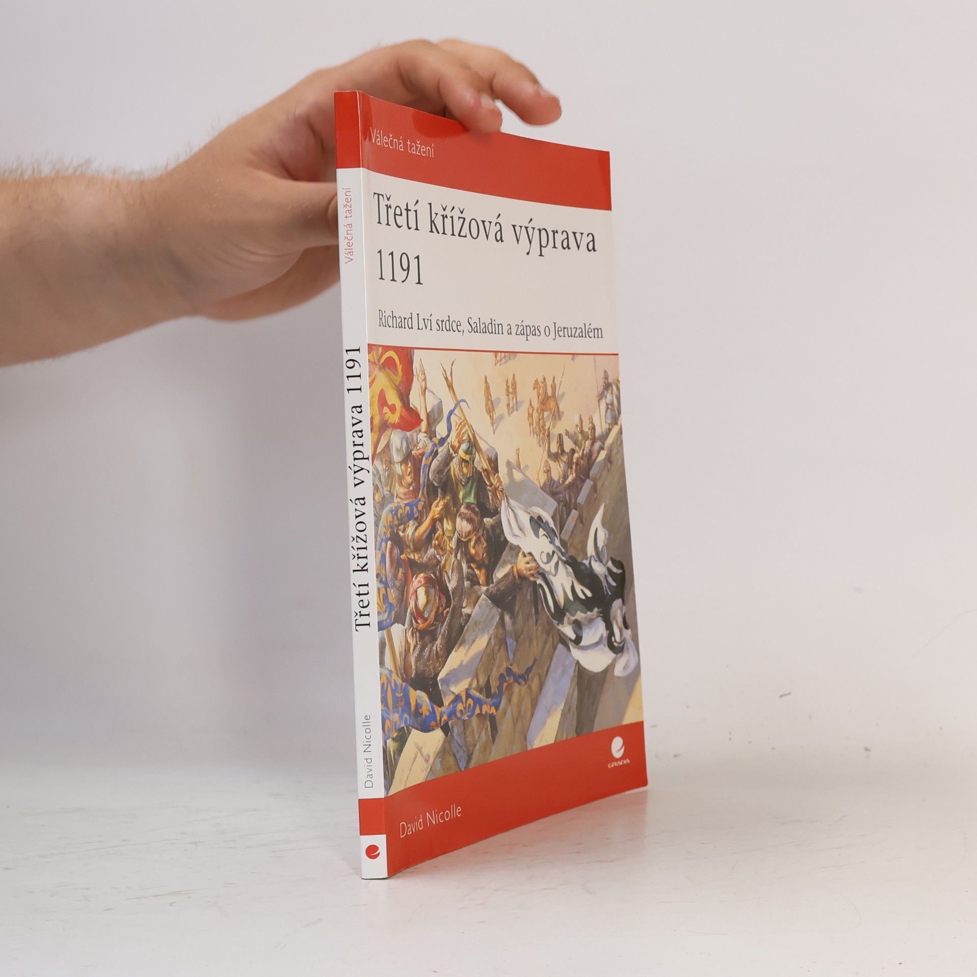David Nicolle Třetí křížová výprava 1191 – Richard Lví Srdce, Saladin a zápas o Jeruzalém