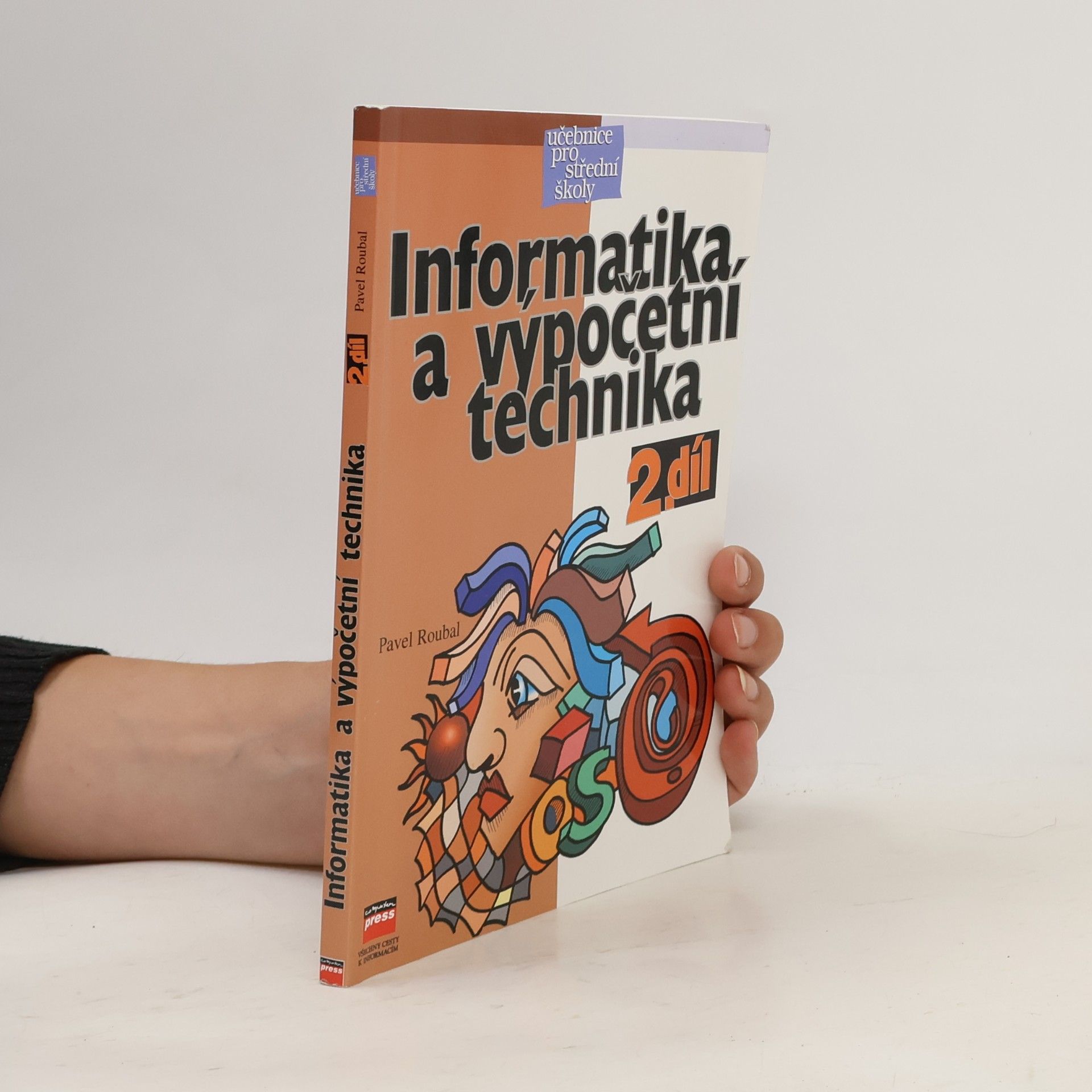 Pavel Roubal Informatika a výpočetní technika pro střední školy. Díl 2.