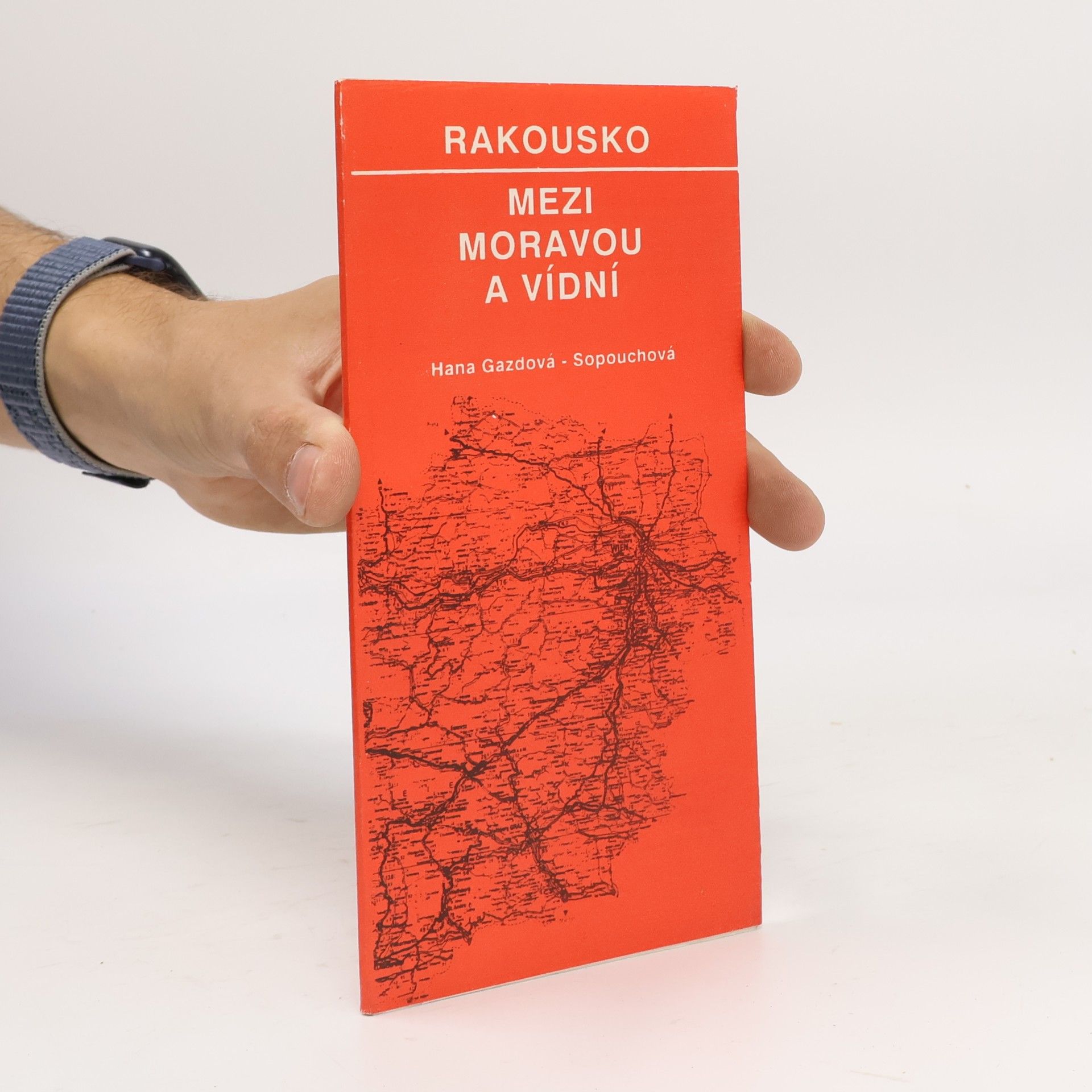 Hana Gazdová-Sopouchová Rakousko mezi Moravou a Vídní