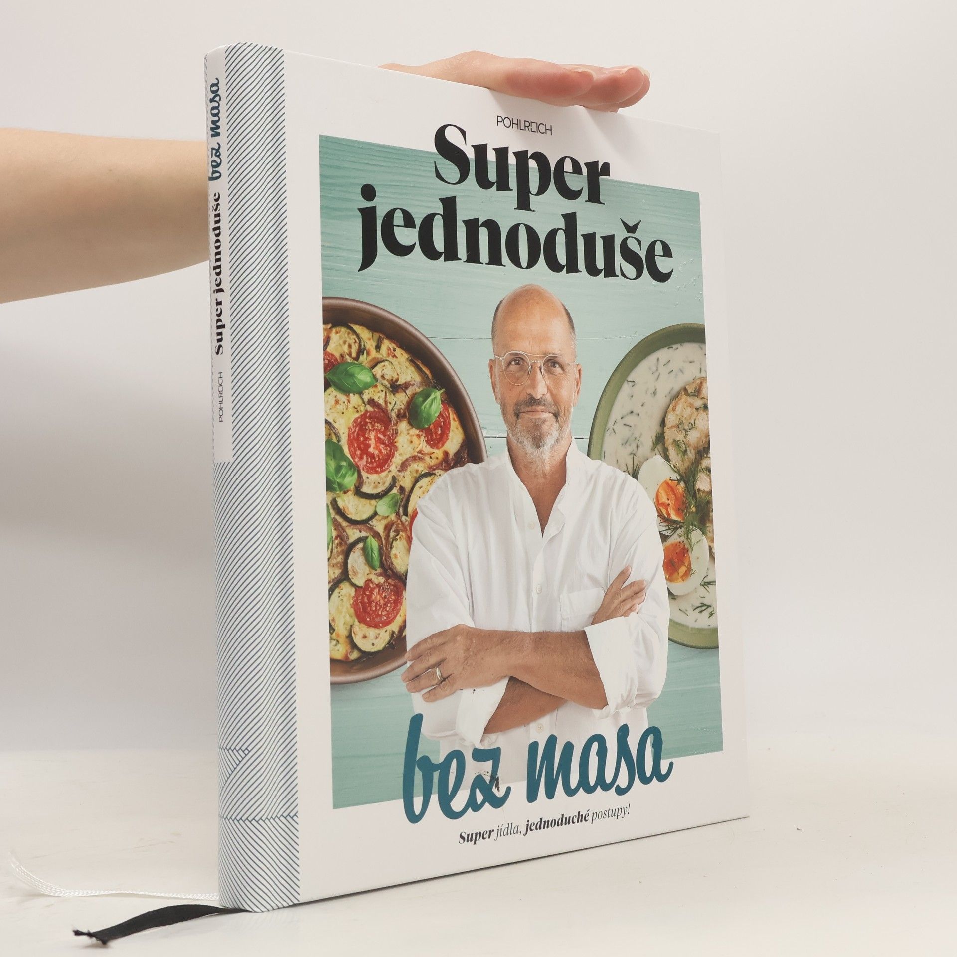 Zdeněk Pohlreich Super jednoduše bez masa : super jídla, jednoduché postupy!