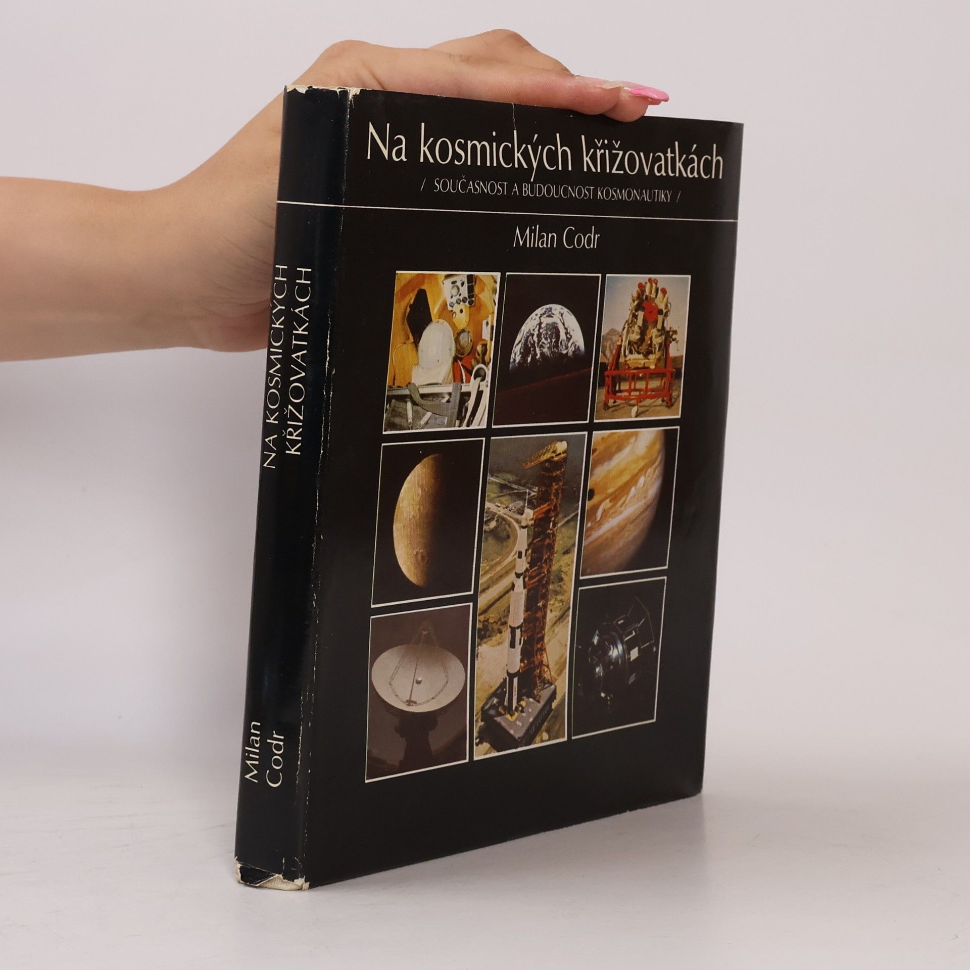 Milan Codr Na kosmických křižovatkách. Současnost a budoucnost kosmonautiky