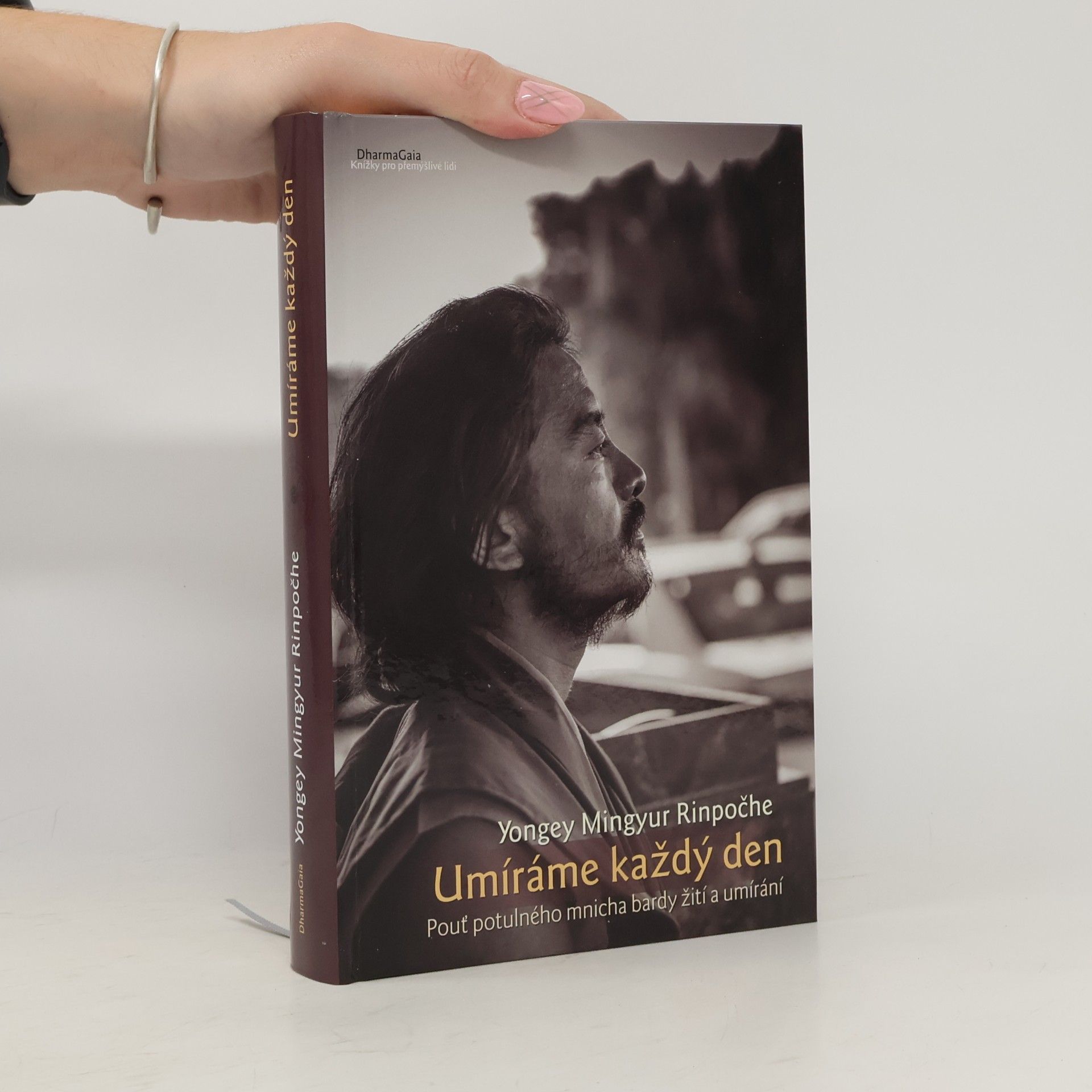 Mingyur Yongey Umíráme každý den : pouť potulného mnicha bardy žití a umírání