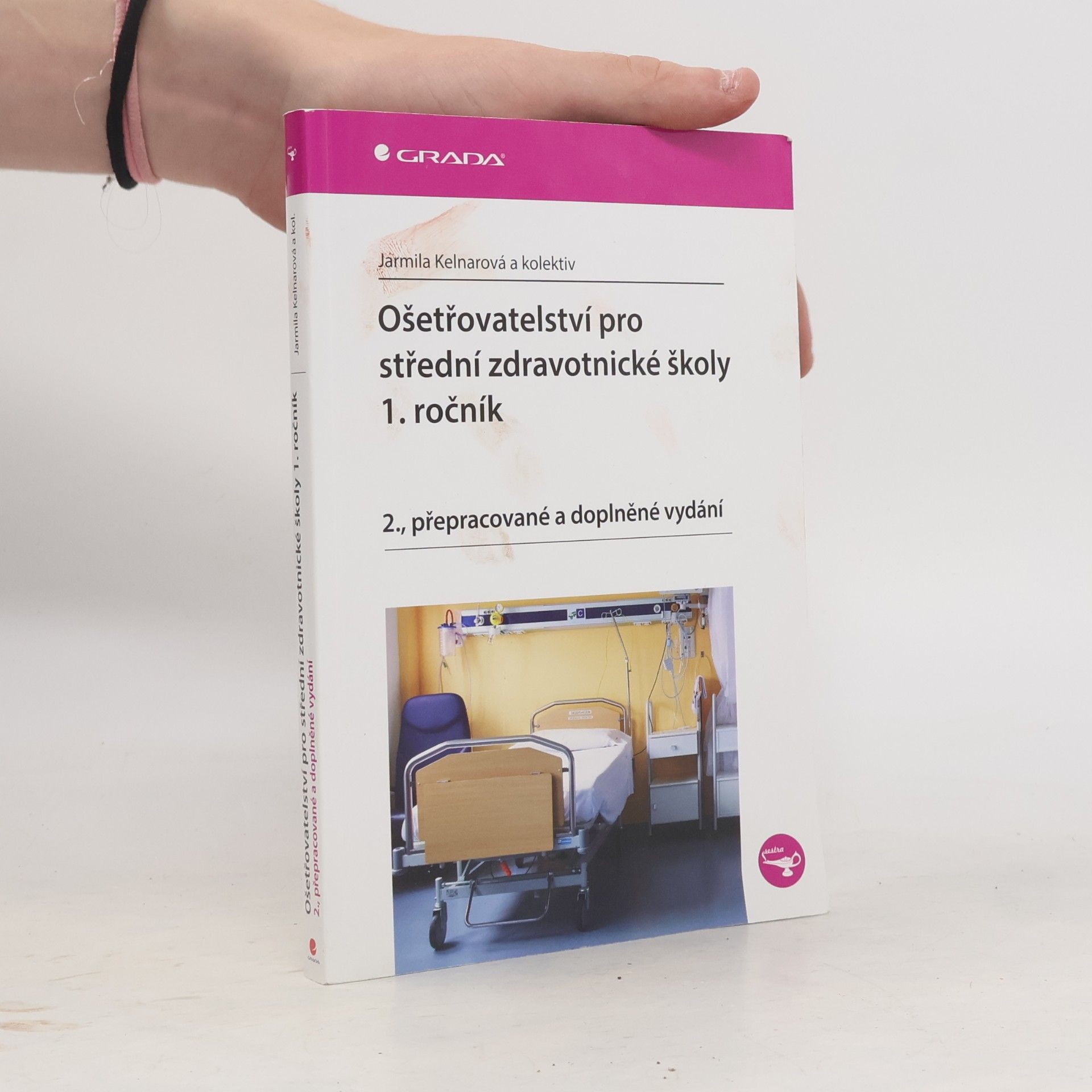 Jarmila Kelnarová Ošetřovatelství pro střední zdravotnické školy. 1. ročník