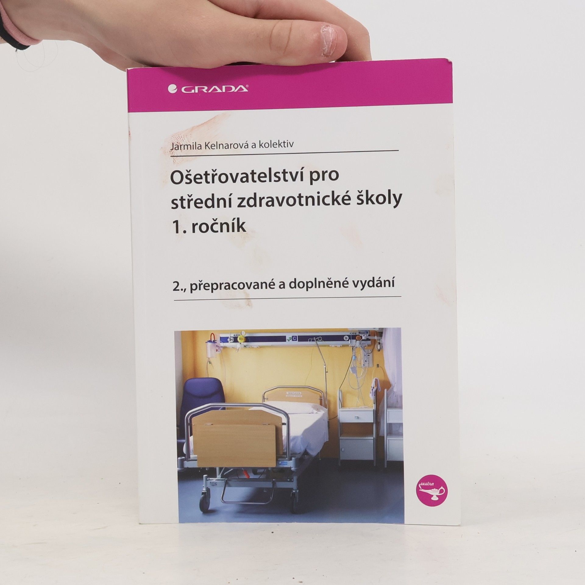 Jarmila Kelnarová Ošetřovatelství pro střední zdravotnické školy. 1. ročník