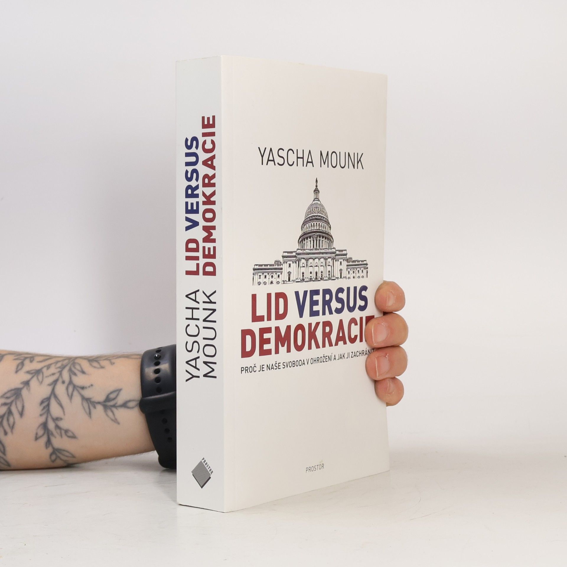 Yascha Mounk Lid versus demokracie: Proč je naše svoboda v ohrožení a jak ji zachránit