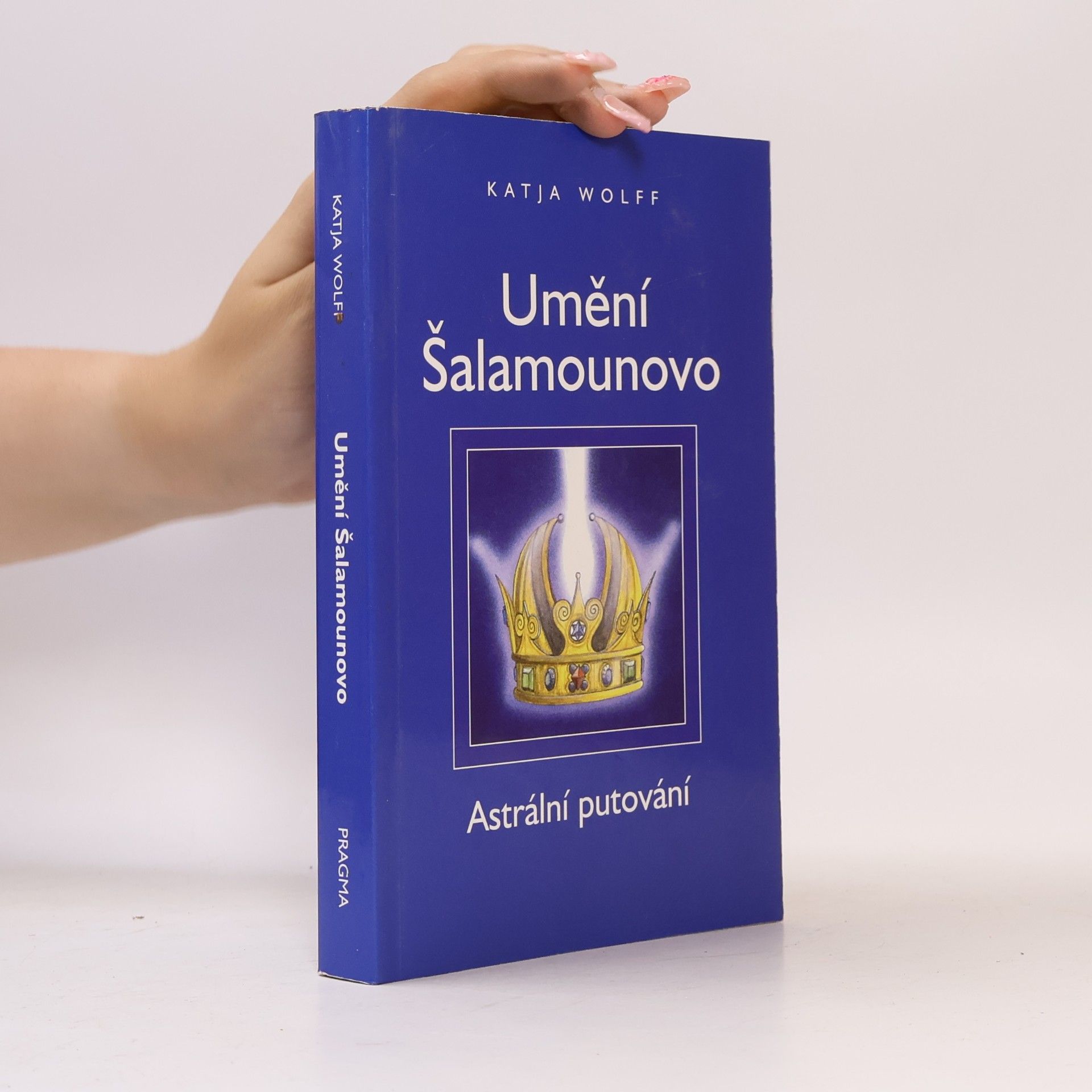 Katja Wolff Umění Šalamounovo : astrální putování